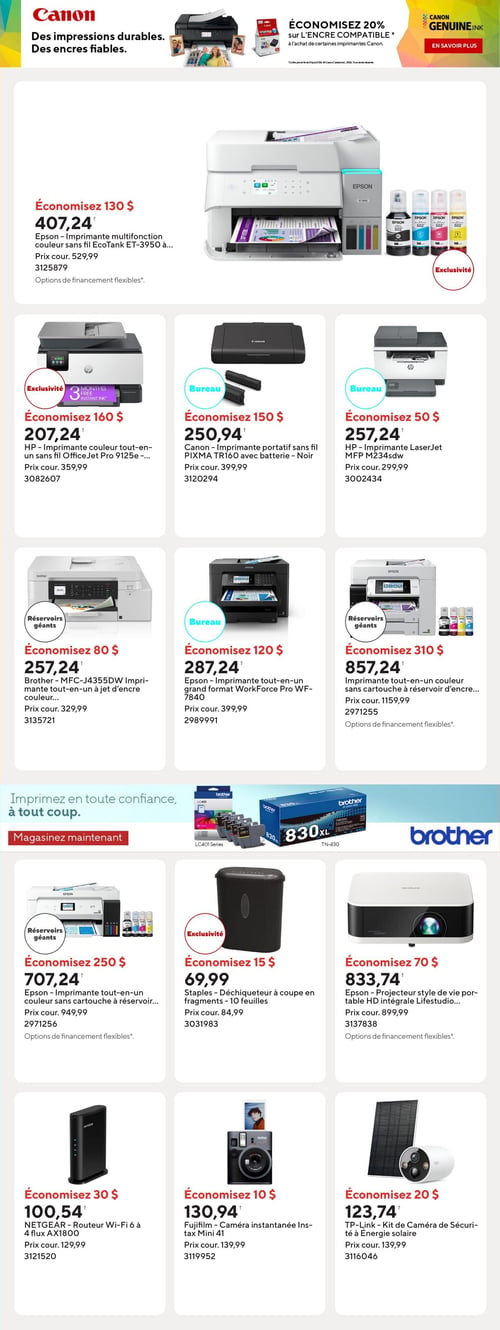 Bureau en Gros - Page 4. La page débute avec une bannière Canon mettant en avant des impressions durables et des encres fiables, avec une offre "Économisez 20 % sur l'encre compatible" à l'achat de certaines imprimantes Canon.
La première rangée de produits présente:
- Une imprimante multifonction couleur sans fil Epson EcoTank ET-3950 à 407,24 $ (économisez 130 $), prix courant 529,99 $.
- Une imprimante couleur tout-en-un sans fil HP OfficeJet Pro 9125e, une exclusivité avec 3 mois d'encre Instant Ink gratuits, à 207,24 $ (économisez 160 $), prix courant 359,99 $.
- Une imprimante portable sans fil Canon PIXMA TR160 noire avec batterie à 250,94 $ (économisez 150 $), prix courant 399,99 $.
- Une imprimante LaserJet HP MFP M234sdw à 257,24 $ (économisez 50 $), prix courant 299,99 $.
La deuxième rangée propose:
- Une imprimante tout-en-un à jet d'encre couleur Brother MFC-J4355DW avec réservoirs géants, à 257,24 $ (économisez 80 $), prix courant 329,99 $.
- Une imprimante tout-en-un grand format Epson WorkForce Pro WF-7840 à 287,24 $ (économisez 120 $), prix courant 399,99 $.
- Une imprimante tout-en-un couleur sans cartouche à réservoir d'encre Epson avec réservoirs géants, à 857,24 $ (économisez 310 $), prix courant 1159,99 $.
Une bannière centrale "Imprimez en toute confiance, à tout coup" met en vedette des cartouches d'encre Brother LC401 Series et un toner TN-830XL.
La troisième rangée de produits inclut:
- Une imprimante tout-en-un couleur sans cartouche à réservoir d'encre Epson avec réservoirs géants, à 707,24 $ (économisez 250 $), prix courant 949,99 $.
- Une déchiqueteuse à coupe en fragments Staples de 10 feuilles, une exclusivité, à 69,99 $ (économisez 15 $), prix courant 84,99 $.
- Un projecteur style de vie portable HD intégrale Epson Lifestudio à 833,74 $ (économisez 70 $), prix courant 899,99 $.
La dernière rangée présente:
- Un routeur Wi-Fi 6 NETGEAR à 4 flux AX1800 à 100,54 $ (économisez 30 $), prix courant 129,99 $.
- Une caméra instantanée Fujifilm Instax Mini 41 à 130,94 $ (économisez 10 $), prix courant 139,99 $.
- Un kit de caméra de sécurité à énergie solaire TP-Link à 123,74 $ (économisez 20 $), prix courant 139,99 $.