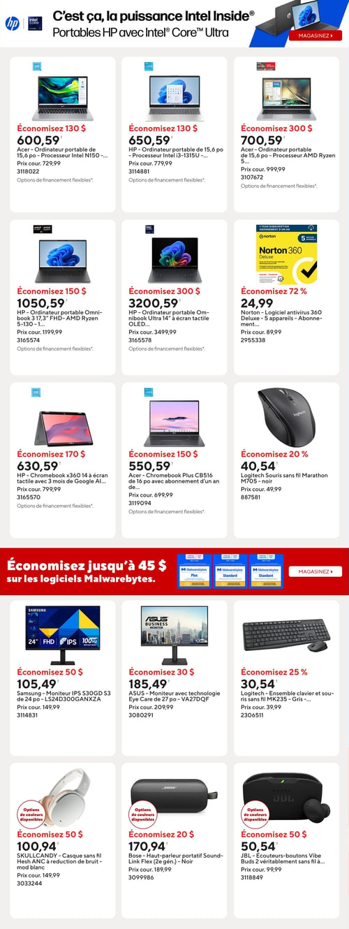 Circulaire Bureau en Gros - Page 5. La page met en vedette la puissance Intel Inside® avec des portables HP dotés d'Intel® Core™ Ultra. On y trouve un ordinateur portable Acer de 15,6 po avec processeur Intel N150, économisez 130 $, à 600,59 $ (prix courant 729,99 $). Un ordinateur portable HP de 15,6 po avec processeur Intel i3-1315U, économisez 130 $, à 650,59 $ (prix courant 779,99 $). Un ordinateur portable Acer de 15,6 po avec processeur AMD Ryzen 5, économisez 300 $, à 700,59 $ (prix courant 999,99 $). Un ordinateur portable HP Omnibook 3 de 17,3 po FHD avec AMD Ryzen 5-130, économisez 150 $, à 1050,59 $ (prix courant 1199,99 $). Un ordinateur portable HP Omnibook Ultra de 14 po avec écran tactile OLED, économisez 300 $, à 3200,59 $ (prix courant 3499,99 $). Le logiciel antivirus Norton 360 Deluxe pour 5 appareils (abonnement) est à 24,99 $, économisez 72 % (prix courant 89,99 $). Un Chromebook HP x360 de 14 po avec écran tactile et 3 mois de Google AI, économisez 170 $, à 630,59 $ (prix courant 799,99 $). Un Chromebook Acer CB516 de 16 po avec abonnement d'un an, économisez 150 $, à 550,59 $ (prix courant 699,99 $). Une souris sans fil Logitech Marathon M705 noire, économisez 20 %, à 40,54 $ (prix courant 49,99 $). Une bannière annonce des économies allant jusqu'à 45 $ sur les logiciels Malwarebytes. Un moniteur Samsung IPS S30GD S3 de 24 po FHD 100 Hz, économisez 50 $, à 105,49 $ (prix courant 149,99 $). Un moniteur ASUS de 27 po avec technologie Eye Care, économisez 30 $, à 185,49 $ (prix courant 209,99 $). Un ensemble clavier et souris sans fil Logitech MK235 gris, économisez 25 %, à 30,54 $ (prix courant 39,99 $). Un casque sans fil Skullcandy Hesh ANC à réduction de bruit blanc, économisez 50 $, à 100,94 $ (prix courant 149,99 $), avec options de couleurs disponibles. Un haut-parleur portable Bose SoundLink Flex (2e gén.) noir, économisez 20 %, à 170,94 $ (prix courant 189,99 $), avec options de couleurs disponibles. Des écouteurs-boutons JBL Vibe Buds 2 véritablement sans fil, économisez 50 $, à 50,54 $ (prix courant 99,99 $), avec options de couleurs disponibles.