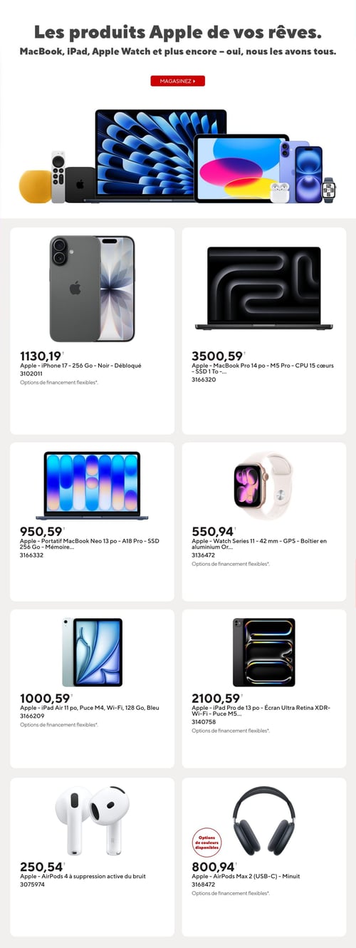 Circulaire Bureau en Gros - Page 9. La page est intitulée "Les produits Apple de vos rêves. MacBook, iPad, Apple Watch et plus encore - oui, nous les avons tous." Une image d'ensemble présente divers produits Apple : un HomePod jaune, une Apple TV, un MacBook, un iPad, des AirPods, un iPhone et une Apple Watch. Huit produits Apple sont ensuite présentés en détail, avec des options de financement flexibles disponibles pour la plupart :
*   Un iPhone 17 noir débloqué de 256 gigaoctets est offert à 1130,19 $.
*   Un MacBook Pro de 14 pouces avec puce M5 Pro, CPU 15 cœurs et SSD de 1 téraoctet est à 3500,59 $.
*   Un ordinateur portable MacBook Neo de 13 pouces avec puce A18 Pro et SSD de 256 gigaoctets est à 950,59 $.
*   Une Apple Watch Series 11 de 42 millimètres avec GPS et boîtier en aluminium or est à 550,94 $.
*   Un iPad Air de 11 pouces avec puce M4, Wi-Fi et 128 gigaoctets de stockage, de couleur bleue, est à 1000,59 $.
*   Un iPad Pro de 13 pouces avec écran Ultra Retina XDR et puce M5 est à 2100,59 $.
*   Des AirPods 4 à suppression active du bruit sont disponibles à 250,54 $.
*   Des AirPods Max 2 (USB-C) de couleur minuit sont à 800,94 $, avec des options de couleurs disponibles.