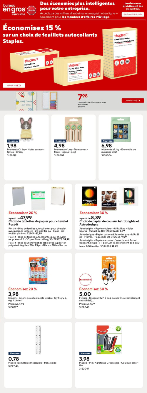 Circulaire Bureau en Gros - Page 12. La page met en vedette une offre sur les feuillets autocollants Staples, avec 15 % de rabais sur une sélection. On y voit des paquets de papillons adhésifs lignés et en éventail. Un bloc-notes et notes autocollantes Moments Of Joy est affiché à 7,98 $. Trois nouveaux articles Moments Of Joy sont présentés : des notes autocollantes en forme de chien à 1,98 $, des trombones en forme de fleurs (paquet de 3) à 4,98 $, et un ensemble de punaises en forme de chats à 6,98 $. Économisez 20 % sur un choix de tablettes de papier pour chevalet Post-it, à partir de 47,99 $. Les options incluent des blocs de feuilles autocollantes avec poignée intégrée (25 x 30,5 po, blanc, 30 feuilles) à 47,99 $, des blocs de feuilles autocollantes recyclées (25 x 30 po, blanc, 30 feuilles) à 59,99 $, et des blocs pour chevalet de table avec support et poignée intégrée (20 x 23 po, blanc, 20 feuilles) à 47,99 $. Économisez 30 % sur un choix de papier de couleur Astrobrights et Astrodesigns, à partir de 8,39 $. Sont offerts : du papier couleur Astrobrights Solar Sparks (8,5 x 11 po, paquet de 100) à 8,39 $, du papier cartonné Astrodesigns (8,5 x 11 po, marron, paquet de 50) à 9,09 $, et du papier cartonné Astrobrights Pastel frappant (8,5 x 11 po, 24 lb, assortiment de 5 couleurs, 200 feuilles) à 17,49 $. Économisez 20 % sur les bâtons de colle Elmer's lavables Toy Story 5 (6 g, 4 unités) à 3,98 $ (prix courant 4,98 $). Une exclusivité : économisez 50 % sur les ciseaux Fiskars MVP 5 po à pointe fine et revêtement antiadhésif à 5,00 $ (prix courant 9,99 $). Nouveau : une règle incassable Maped de 15 cm, translucide, à 0,78 $. Nouveau : une mini agrafeuse Maped Greenlogic aux couleurs assorties à 3,98 $.