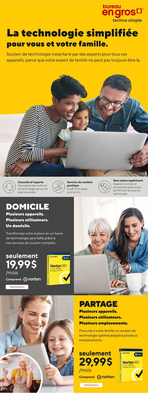 Circulaire Bureau en Gros - Page 15. La page est dédiée à la technologie simplifiée pour la famille. En haut, sur un fond jaune, le titre "La technologie simplifiée pour vous et votre famille" est affiché, avec une photo d'une famille (deux adultes et une enfant) souriante regardant un ordinateur portable. Trois icônes décrivent les services offerts : "Conseils d'experts", "Service de soutien pratique" et "Une valeur supérieure" (plus de 700 $ en services de technologie). La page est ensuite divisée en deux sections principales pour les services de soutien technologique. La première section, intitulée "DOMICILE", sur un fond gris foncé, propose un service pour "Plusieurs appareils. Plusieurs utilisateurs. Un domicile." pour transformer la maison en un havre de technologie. Le prix est de seulement 19,99 $ /mois et comprend Norton 360 pour 5 appareils. Une photo montre deux femmes souriantes (une plus âgée et une plus jeune) regardant un ordinateur portable. La deuxième section, intitulée "PARTAGE", sur un fond jaune, offre un soutien technologique optimal pour "Plusieurs appareils. Plusieurs utilisateurs. Plusieurs emplacements." Le prix est de seulement 29,99 $ /mois et comprend Norton 360 pour 10 appareils. Une photo montre une femme et une enfant regardant une tablette, avec un encart circulaire d'une femme plus âgée souriante regardant un téléphone.