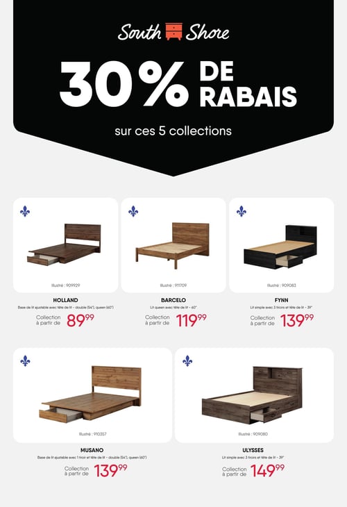 Circulaire Meubles RD - Page 15. La page annonce 30 % de rabais sur 5 collections de la marque South Shore. On y trouve : la collection Holland, une base de lit ajustable avec tête de lit, disponible en formats double (54") et queen (60"), à partir de 89,99 $; la collection Barcelo, un lit queen avec tête de lit (60"), à partir de 119,99 $; la collection Fynn, un lit simple avec 3 tiroirs et tête de lit (39"), à partir de 139,99 $; la collection Musano, une base de lit ajustable avec 1 tiroir et tête de lit, disponible en formats double (54") et queen (60"), à partir de 139,99 $; et la collection Ulysses, un lit simple avec 3 tiroirs et tête de lit (39"), à partir de 149,99 $.