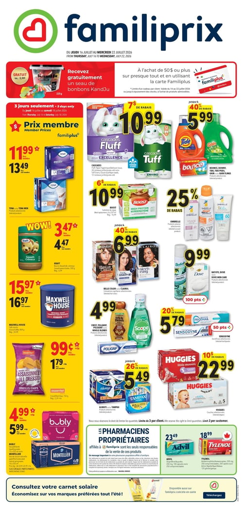 Circulaire Familiprix - Page 1. Recevez gratuitement un seau de bonbons KandJu de 225 g (valeur de 5,99 $) à l'achat de 50 $ ou plus en utilisant la carte Familiplus. Offre de 3 jours seulement, du jeudi 16 au samedi 18 juillet 2026 : Prix membre sur les produits Tena (serviettes hygiéniques ou culottes d'incontinence) à 11,99 $ (prix régulier 13,49 $). Le beurre d'arachide crémeux Kraft de 500 g est à 3,47 $ prix membre (régulier 4,47 $). Le café moulu Maxwell House de 864 g est à 15,97 $ prix membre (régulier 16,97 $). Les croustilles Essentiel de 150 g, saveur Assaisonnées, sont à 0,99 $ prix membre (+ taxes) (régulier 1,79 $ + taxes). Les boissons pétillantes Bubly de 12 x 355 ml ou l'eau de source naturelle gazéifiée Montellier de 12 x 355 ml sont à 4,99 $ prix membre (+ taxes) (régulier 5,99 $ + taxes). Le papier hygiénique Cascades Fluff ou Tuff (12 rouleaux jumbo ou rouleaux) est à 10,99 $ (7 $ de rabais). Le détergent à lessive Tide (100 brassées) ou Gain (2,95 L), les feuilles assouplissantes Bounce (120 unités) ou les capsules Tide Pods ou Gain Flings sont à 5,99 $ (jusqu'à 40 % de rabais). Le substitut de repas Boost de 6 x 237 ml est à 10,99 $ (6 $ de rabais). Les produits solaires Ombrelle sont offerts avec 25 % de rabais. Les colorations capillaires Belle Color ou Clairol sont à 6,99 $ (jusqu'à 40 % de rabais). Le shampoing sec Batiste ou le déodorant Dove Men Care sont à 9,99 $. Les produits Crest, Poligrip, Polident, Whole Blends ou le rince-bouche Scope sont à 4,99 $. Les dentifrices Sensodyne sont à 5,79 $ (20 % de rabais). Les produits Always ou Tampax sont à 5,49 $ (jusqu'à 26 % de rabais). Les couches Huggies sont à 22,99 $ (10 $ de rabais) et les lingettes Huggies sont à 5,49 $ (jusqu'à 26 % de rabais). En pharmacie, l'Advil (ibuprofène, 200 mg, 250 comprimés) est à 23,49 $ et le Tylenol (acétaminophène, 500 mg, 120 gélules) est à 18,99 $. Consultez votre carnet solaire pour économiser sur vos marques préférées tout l'été.