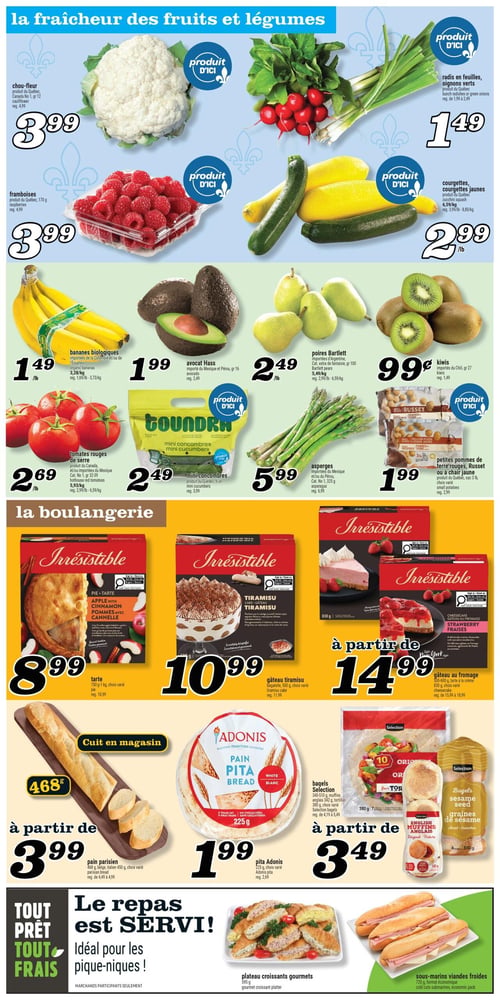 Circulaire Marché Richelieu - Page 4. La page est dédiée aux fruits, légumes et à la boulangerie. Dans la section "la fraîcheur des fruits et légumes", on trouve: chou-fleur du Québec à 3,99 $; framboises du Québec, 170 g, à 3,99 $; radis en feuilles ou oignons verts du Québec à 1,49 $; courgettes vertes ou jaunes du Québec à 2,99 $ la livre; bananes biologiques à 1,49 $ la livre; avocat Hass à 1,99 $; poires Bartlett à 2,49 $ la livre; kiwis à 0,99 $; tomates rouges de serre à 2,69 $ la livre; mini concombres Toundra du Québec, paquet de 6, à 2,49 $; asperges à 5,99 $; et petites pommes de terre rouges, Russet ou à chair jaune du Québec, sac de 3 livres, à 1,99 $. La section "la boulangerie" propose: une tarte Irrésistible aux pommes et cannelle, 750 g à 1 kg, choix varié, à 8,99 $; un gâteau Tiramisu Irrésistible, 500 g, choix varié, à 10,99 $; un gâteau au fromage Irrésistible aux fraises, 500 à 600 g, ou tarte à la crème 830 g, choix varié, à partir de 14,99 $; du pain parisien cuit en magasin, 468 g, belge ou italien 450 g, choix varié, à partir de 3,99 $; du pain pita Adonis, 225 g, choix varié, à 1,99 $; et des bagels Selection, 340 à 510 g, des muffins anglais 340 g, ou des tortillas 380 g, choix varié, à partir de 3,49 $. Enfin, la section "Tout prêt, tout frais" pour les pique-niques présente un plateau croissants gourmets, 595 g, et des sous-marins viandes froides, 720 g, format économique.