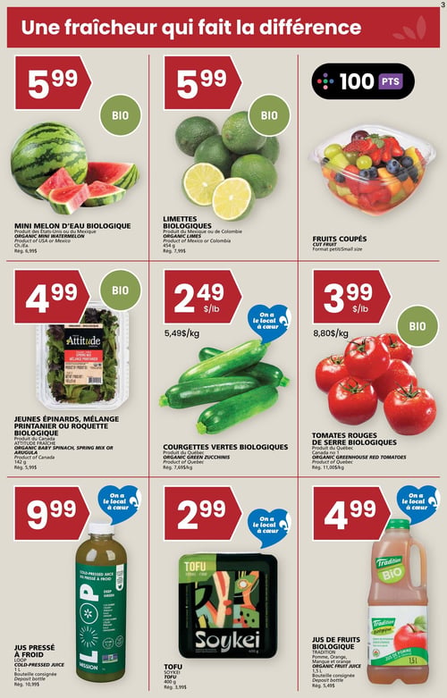 Circulaire Rachelle-Béry - Page 3. Cette page met en vedette des produits frais et biologiques. En haut, le mini melon d'eau biologique est offert à 5,99 $ (rég. 6,99 $). Les limettes biologiques de 454 g sont à 5,99 $ (rég. 7,99 $). Les fruits coupés en petit format donnent 100 points. Au centre, le mélange printanier, jeunes épinards ou roquette biologique Attitude Fraîche de 142 g est à 4,99 $ (rég. 5,99 $). Les courgettes vertes biologiques du Québec sont à 2,49 $ la livre (5,49 $/kg, rég. 7,69 $/kg). Les tomates rouges de serre biologiques du Québec sont à 3,99 $ la livre (8,80 $/kg, rég. 11,00 $/kg). En bas de page, le jus pressé à froid Loop Deep Green de 1 litre est à 9,99 $ (rég. 10,99 $). Le tofu ferme Soykei de 400 g est à 2,99 $ (rég. 3,99 $). Enfin, le jus de fruits biologique Tradition (pomme, orange, mangue et orange) de 1,5 litre est à 4,99 $ (rég. 5,49 $). Plusieurs de ces produits sont identifiés par le logo "On a le local à cœur".