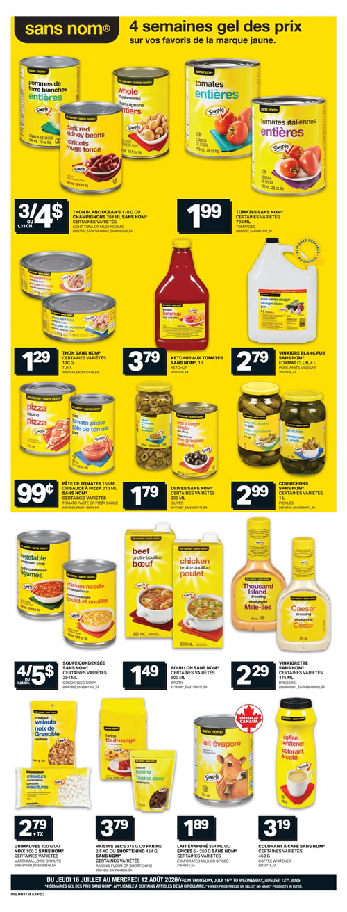 Circulaire Axep - Page 8. Cette page présente 4 semaines de gel des prix sur les produits de la marque Sans Nom. On y trouve des conserves de pommes de terre entières, champignons entiers ou haricots rouges foncés à 3 pour 4 $. Les tomates entières ou italiennes sont à 1,99 $. Le thon Sans Nom de 170 g, certaines variétés, est à 1,29 $. Le ketchup aux tomates Sans Nom de 1 L est à 3,79 $. Le vinaigre blanc pur Sans Nom de 4 L, format club, est à 2,79 $. La pâte de tomates de 156 ml ou la sauce à pizza de 213 ml Sans Nom, certaines variétés, sont à 0,99 $. Les olives Sans Nom de 398 ml, certaines variétés, sont à 1,79 $. Les cornichons Sans Nom de 1 L, certaines variétés, sont à 2,99 $. Les soupes condensées Sans Nom (légumes, poulet et nouilles) de 284 ml, certaines variétés, sont à 4 pour 5 $. Les bouillons Sans Nom (bœuf, poulet) de 900 ml, certaines variétés, sont à 1,49 $. Les vinaigrettes Sans Nom (Mille-Îles, César) de 475 ml, certaines variétés, sont à 2,29 $. Les guimauves de 400 g ou les noix de Grenoble hachées de 100 g Sans Nom, certaines variétés, sont à 2,79 $ plus taxes. Les raisins secs de 375 g, la farine tout-usage de 2,5 kg ou le shortening de 454 g Sans Nom, certaines variétés, sont à 3,79 $. Le lait évaporé de 354 ml ou les épices Sans Nom de 6 à 250 g, certaines variétés, sont à 1,89 $. Enfin, le colorant à café Sans Nom de 450 g, certaines variétés, est à 3,19 $.