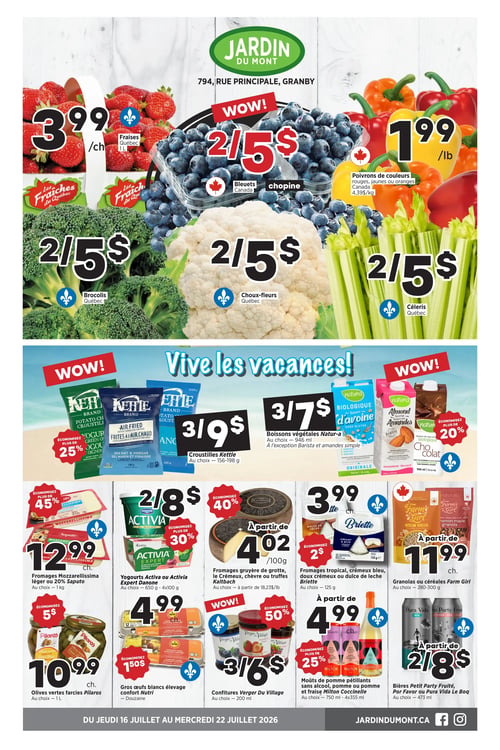 Circulaire Jardin du Mont - Page 1. La page présente une section supérieure avec des produits frais en vedette. On y trouve des fraises du Québec à 3,99 $ par caisse de 1 litre, des bleuets du Canada à 2 chopines pour 5 $, des poivrons de couleurs (rouges, jaunes ou oranges) du Canada à 1,99 $ la livre, du brocolis du Québec à 2 pour 5 $, des choux-fleurs du Québec à 2 pour 5 $, et du céleris du Québec à 2 pour 5 $. Une bannière "Vive les vacances!" sépare cette section d'une grille d'offres variées. On y voit des croustilles Kettle, au choix, 156-198 g, à 3 pour 9 $ (économisez plus de 25 %). Des boissons végétales Natur-a, au choix, 946 ml (sauf Barista et amandes simple), sont offertes à 3 pour 7 $ (économisez plus de 20 %). Les fromages Mozzarellissima léger ou 20 % Saputo, 1 kg, sont à 12,99 $ (économisez plus de 45 %). Les yogourts Activia ou Activia Expert Danone, au choix, 650 g ou 4x100 g, sont à 2 pour 8 $ (économisez plus de 30 %). Des fromages Kaltbach (gruyère de grotte, Le Crémeux, chèvre ou truffes) sont à partir de 4,02 $ par 100 g (économisez 40 %). Des fromages Briette (tropical, crémeux bleu, doux crémeux ou dulce de leche), 125 g, sont à 3,99 $ (économisez 2 $). Des granolas ou céréales Farm Girl, au choix, 280-300 g, sont à partir de 11,99 $. Des olives vertes farcies Pílaros, 1 litre, sont à 10,99 $ (économisez 5 $). Des gros œufs blancs élevage confort Nutri, douzaine, sont à 4,99 $ (économisez 1,50 $). Des confitures Verger Du Village, au choix, 200 ml, sont à 3 pour 6 $ (économisez 50 %). Des moûts de pomme pétillants sans alcool Milton Coccinelle (pomme ou pomme et fraise), au choix, 750 ml ou 4x355 ml, sont à partir de 4,99 $ (économisez plus de 25 %). Enfin, des bières Petit Party Fruité, Por Favor ou Pura Vida Le Boq, au choix, 473 ml, sont à partir de 2 pour 8 $. La circulaire est valide du jeudi 16 juillet au mercredi 22 juillet 2026.