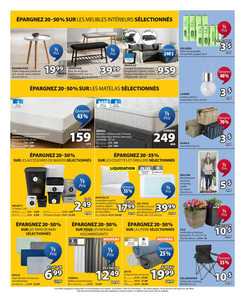 Circulaire Jysk - Page 2. La page présente des offres sur les meubles intérieurs, les matelas, les accessoires de maison, les couettes et oreillers, les tapis de bain, les rideaux assombrissants et la literie. Dans la section des meubles intérieurs, la table d'appoint BAKKEBJERG est à 19,99 $ (rég. 39,99 $), le banc de vestibule VANDSTED est à 39,99 $ (rég. 79,99 $) et le canapé-lit sectionnel MARSLEV avec rangement est à 959 $ (rég. 1199 $), une économie de 240 $. Des piles rechargeables SOLSKEN, paquet de 4, sont à 3 $ (rég. 5,99 $), la lampe solaire LAMBIE est à 3 $ (rég. 4,99 $) et le sac isotherme HUMLA de 4 L est à 3 $ (rég. 9,99 $). La section des matelas propose le matelas en mousse viscoélastique F15, format jumeau, à 159 $ (rég. 279 $), et le matelas à ressorts MENSA, format jumeau, à 249 $ (rég. 499 $). Pour les accessoires de maison, les paniers INFINITY de 1,4 L sont à 2,49 $ (rég. 4,99 $), la moustiquaire de porte MALTAN est à 5 $ (rég. 9,99 $) et la jardinière extérieure ISLO de 31x32x31 cm est à 10 $ (rég. 19,99 $). Dans la section couettes et oreillers, l'ensemble couette et oreiller MARSEILLE, format jumeau, est à 17,99 $ (rég. 39,99 $) et l'oreiller GEL TECH en mousse viscoélastique est à 39,99 $ (rég. 79,99 $). Le tapis de bain PHILIP en mousse viscoélastique de 43x61 cm est à 6,99 $ (rég. 13,99 $). Le rideau assombrissant TERRAA de 95x160 cm est à 12,49 $ (rég. 24,99 $). Enfin, la literie inclut le drap contour en jersey JETTE, format jumeau, à 19,99 $ (rég. 26,99 $) et la chaise de camping HALDBAKKEN à 10 $ (rég. 14,99 $).