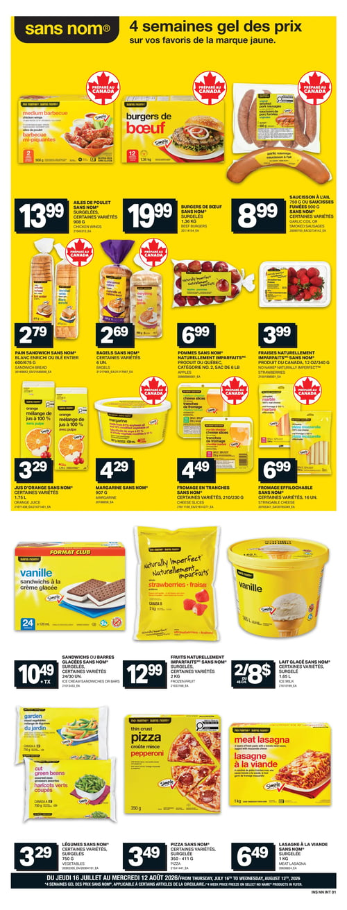 Circulaire L’intermarché - Page 8. La page met en vedette la marque sans nom® avec le titre "4 semaines gel des prix sur vos favoris de la marque jaune". Les offres incluent : des ailes de poulet sans nom® surgelées, certaines variétés, 908 g à 13,99 $; des burgers de bœuf sans nom® surgelés, 1,36 kg à 19,99 $; du saucisson à l'ail sans nom® 750 g ou des saucisses fumées sans nom® 900 g, certaines variétés, à 8,99 $. Dans la section boulangerie et fruits, on trouve du pain sandwich sans nom® blanc enrichi ou blé entier, 600/675 g à 2,79 $; des bagels sans nom®, certaines variétés, 6 unités à 2,69 $; des pommes naturellement imparfaites sans nom®, produit du Québec, catégorie numéro 2, sac de 6 livres à 6,99 $; et des fraises naturellement imparfaites sans nom®, produit du Canada, 340 g à 3,99 $. La section produits laitiers et jus propose du jus d'orange sans nom®, certaines variétés, 1,75 litres à 3,29 $; de la margarine sans nom®, 907 g à 4,29 $; du fromage en tranches sans nom®, certaines variétés, 210/230 g à 4,49 $; et du fromage effilochable sans nom®, certaines variétés, 16 unités à 6,99 $. Enfin, la section surgelés et repas comprend des sandwichs ou barres glacées sans nom® surgelés, certaines variétés, 24/30 unités à 10,49 $ + taxes; des fruits naturellement imparfaits sans nom® surgelés, certaines variétés, 2 kg à 12,99 $; du lait glacé sans nom®, certaines variétés, surgelé, 1,65 litres, 2 pour 8 $; des légumes sans nom® surgelés, certaines variétés, 750 g à 3,29 $; de la pizza sans nom® surgelée, certaines variétés, 350-411 g à 3,49 $; et de la lasagne à la viande sans nom® surgelée, 1 kg à 6,49 $. Les offres sont valides du jeudi 16 juillet au mercredi 12 août 2026. *4 semaines gel des prix sans nom®, applicable à certains articles de la circulaire.