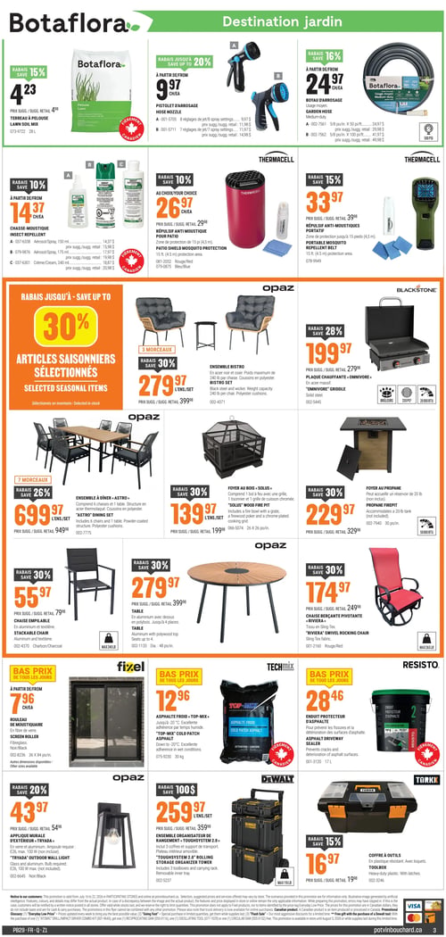 Circulaire Potvin & Bouchard - Page 4. La page est dédiée aux produits pour le jardin et l'extérieur, ainsi qu'aux outils. En haut, sous la bannière "Destination jardin", on trouve le terreau à pelouse Botafloara de 28 litres à 4,23 $ (rabais 15 %). À droite, un pistolet d'arrosage est offert à partir de 9,97 $ (rabais jusqu'à 20 %), disponible en deux modèles (8 ou 7 réglages de jet). Un boyau d'arrosage est proposé à partir de 24,97 $ (rabais 16 %), en deux longueurs (50 ou 100 pieds). Plus bas, des produits chasse-moustique sont offerts à partir de 14,37 $ (rabais 10 %), incluant des aérosols de 150 ml, 175 ml et une crème de 240 ml. Deux répulsifs anti-moustiques Thermacell sont présentés : un modèle à 26,97 $ (rabais 10 %) et un modèle portable à 33,97 $ (rabais 15 %) offrant une protection jusqu'à 4,5 mètres, disponible en rouge ou bleu. Une bannière orange annonce des rabais jusqu'à 30 % sur les articles saisonniers sélectionnés. On y voit un ensemble bistro Opaz de 3 morceaux (2 chaises et 1 table) à 279,97 $ (rabais 30 %). Une plaque chauffante Blackstone "Omnivore" en acier massif, avec 2 brûleurs et 20 000 BTU, est à 199,97 $ (rabais 28 %). Un ensemble à dîner Opaz "Astro" de 7 morceaux (6 chaises et 1 table) est à 699,97 $ (rabais 26 %). Un foyer au bois Solus est à 139,97 $ (rabais 30 %), et un foyer au propane est à 229,97 $ (rabais 30 %). Une chaise empilable Opaz en aluminium et textilène est à 55,97 $ (rabais 30 %). Une table ronde Opaz en aluminium avec dessus en polybois, de 48 pouces de diamètre, est à 279,97 $ (rabais 30 %). Une chaise berçante pivotante Riviera en tissu Sling-Tex est à 174,97 $ (rabais 30 %). La section "Bas prix de tous les jours" présente un rouleau de moustiquaire Fixel en fibre de verre noir, de 36 x 84 pouces, à partir de 7,96 $. L'asphalte froid Top-Mix de 30 kg est à 12,96 $. L'enduit protecteur d'asphalte Resisto de 17 litres est à 28,46 $. Une applique murale d'extérieur Opaz "Tryada" en verre et aluminium est à 43,97 $ (rabais 20 %). Un ensemble organisateur de rangement DeWalt "Toughsystem 2.0" incluant 3 coffres et un support de transport est à 259,97 $ (rabais 100 $). Enfin, un coffre à outils Torkk en plastique résistant est à 16,97 $ (rabais 15 %).