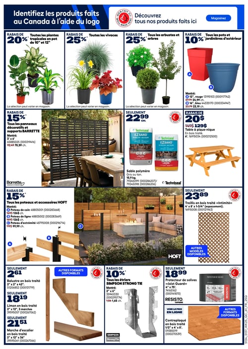 Circulaire Rona - Page 8. La page met en avant les produits faits au Canada avec un logo "Bien fait ici".

En haut à gauche, un rabais de 20 % est offert sur toutes les plantes tropicales en pot de 10 et 12 pouces. À côté, un rabais de 25 % sur toutes les vivaces. Puis, un rabais de 25 % sur tous les arbustes et arbres. Enfin, un rabais de 10 % est appliqué sur tous les pots et jardinières d'extérieur, incluant un pot rouge de 12 pouces à 24,99 $ et un pot bleu de 16 pouces à 23,19 $.

Au centre gauche, un rabais de 15 % est offert sur tous les panneaux décoratifs et supports Barrette, avec un panneau montré à 78,59 $. Au centre, le sable polymère Techniseal gris ou tan de 15,9 kg est à 22,99 $ chacun. À droite, une table à pique-nique en bois traité de 6 pieds est en rabais à 129 $.

En bas à gauche, un rabais de 15 % est offert sur tous les poteaux et accessoires HOFT, incluant un poteau de coin à 126 $, un poteau de ligne à 126 $ et un poteau d'extrémité à 99,99 $. Au centre, une balustre en bois traité de 2 x 2 x 42 pouces est à 2,61 $. Un limon en bois traité de 2 x 12 pouces pour 3 marches est à 18,19 $. Une marche d'escalier en bois traité de 2 x 12 x 36 pouces est à 21,51 $. Un rabais de 10 % est offert sur tous les étriers Simpson Strong Tie, avec un modèle de 2 x 6 pouces à 1,65 $. À droite, un protecteur de solives Resisto "Joist Guard" de 4 pouces x 75 pieds est à 18,99 $. Enfin, du contreplaqué en bois traité de 1/2 pouce x 4 pieds x 8 pieds est également disponible, avec le prix à voir en ligne.