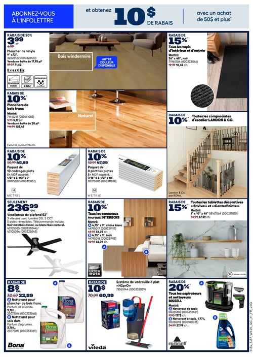 Circulaire Rona - Page 12. En haut de page, une bannière invite à s'abonner à l'infolettre pour obtenir 10 $ de rabais avec un achat de 50 $ et plus. La page présente plusieurs offres pour l'aménagement intérieur. On trouve un plancher de vinyle DecoClic, 9" x 72", à 3,99 $ le pied carré (anciennement 4,99 $), vendu en boîte de 17,95 pieds carrés, avec une épaisseur de 8 mm et une sous-couche de 2 mm, imperméable, disponible en bois windermire et d'autres couleurs. Les planchers de bois franc bénéficient de 10 % de rabais, avec un modèle naturel montré à 5,17 $ le pied carré (anciennement 5,75 $), vendu en boîte de 20 pieds carrés. Un paquet de 10 cadrages plats en MDF apprêté, 1/2" x 2-1/2" x 7', est à 45,89 $ (anciennement 50,99 $). Un paquet de 8 plinthes plates en MDF apprêté, 7/16" x 3-1/2" x 10', est à 47,69 $ (anciennement 52,99 $). Un ventilateur de plafond de 52" est offert à 236,99 $ chacun, avec 3 vitesses, lumière DEL 5 CCT, 5 pales réversibles et télécommande, disponible en noir mat/bois foncé ou blanc/bois naturel. Tous les tapis d'intérieur et d'entrée sont à 15 % de rabais, avec un tapis noir 36" x 48" montré à 10,49 $ chacun (anciennement 12,39 $). Toutes les composantes d'escalier Landon & Co. sont à 10 % de rabais. Tous les panneaux muraux Interbois sont à 10 % de rabais, avec des modèles 4,75" x 9' en chêne blanc et teck montrés à 38,29 $ chacun (anciennement 42,59 $). Toutes les tablettes décoratives Envivo et CenterPointe sont à 15 % de rabais, avec une tablette 1" x 10" x 48" montrée à 37,59 $ chacun (anciennement 44,29 $). Les nettoyants Bona sont à 8 $ de rabais chacun, incluant un nettoyant pour plancher de bois franc parfum lavande de 3,78 L à 22,59 $ (anciennement 30,59 $) et un nettoyant pour sols durs parfum agrumes de 3,78 L à 22,59 $ (anciennement 30,59 $). Un système de vadrouille à plat Vileda H2pro est à 60,99 $ (anciennement 70,99 $). Enfin, tous les aspirateurs et nettoyeurs Bissell sont à 20 % de rabais, avec un nettoyeur de tapis à 127 $ chacun (anciennement 159 $) et un nettoyant à tapis de 1,77 L à 27,99 $ chacun (anciennement 34,99 $).