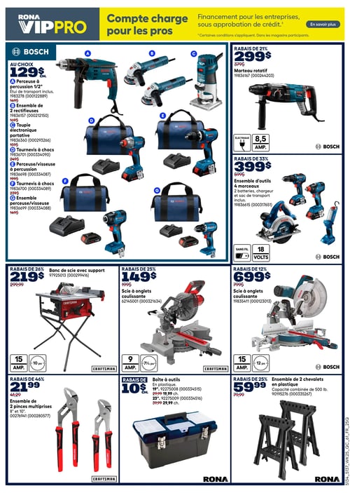 Circulaire Rona - Page 16. La page présente des offres sur des outils et équipements de marques Bosch, Craftsman et Rona. En haut, une bannière Rona VIPPRO promeut un compte charge et du financement pour les entreprises. La section Bosch propose : Au choix, à 129 $ chacun, une perceuse à percussion 1/2 po (prix régulier 149 $), un ensemble de 2 rectifieuses (prix régulier 169 $), une toupie électronique portative (prix régulier 159 $), une perceuse/visseuse à percussion (prix régulier 199 $), et un ensemble perceuse/visseuse (prix régulier 149 $). D'autres outils Bosch sont également présentés : un tournevis à chocs à 249 $ et un autre tournevis à chocs à 239 $. Un marteau rotatif électrique Bosch de 8,5 ampères est à 299 $ (rabais de 21 %, prix régulier 379 $). Un ensemble d'outils sans fil Bosch 4 morceaux de 18 volts, incluant 2 batteries, un chargeur et un sac de transport, est à 399 $ (rabais de 33 %, prix régulier 599 $). La section Craftsman propose : Un banc de scie avec support de 15 ampères et 10 pouces est à 219 $ (rabais de 26 %, prix régulier 299,99 $). Une scie à onglets coulissante de 9 ampères et 7 1/4 pouces est à 149 $ (rabais de 25 %, prix régulier 199 $). Un ensemble de 2 pinces multiprises de 8 et 10 pouces est à 21,99 $ (rabais de 46 %, prix régulier 41,29 $). La section Rona propose : Des boîtes à outils en plastique : la 19 pouces est à 10 $ (prix régulier 29,99 $) et la 23 pouces est à 19,99 $ (prix régulier 39,99 $). Un ensemble de 2 chevalets en plastique d'une capacité combinée de 500 livres est à 59,99 $ (rabais de 25 %, prix régulier 79,99 $). Enfin, une scie à onglets coulissante Bosch de 15 ampères et 12 pouces est à 699 $ (rabais de 12 %, prix régulier 799 $).