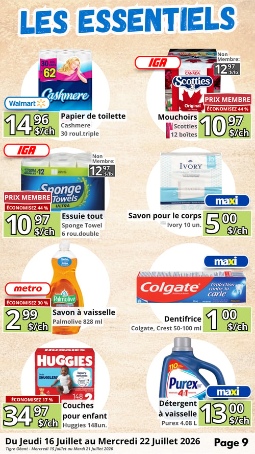 Circulaire en Ligne - Page 9. La page est intitulée "LES ESSENTIELS" et présente des produits d'usage courant. Chez Walmart, le papier de toilette Cashmere, 30 rouleaux triple, est à 14,96 $. Chez IGA, les mouchoirs Scotties, 12 boîtes, sont offerts à 10,97 $ (prix membre, économisez 44 %). L'essuie-tout Sponge Towel Ultra, 6 rouleaux doubles, est également à 10,97 $ (prix membre, économisez 44 %). Chez Maxi, le savon pour le corps Ivory, 10 unités, est à 5,00 $. Le dentifrice Colgate, 50-100 ml, est à 1,00 $. Les couches pour enfant Huggies, 148 unités, sont à 34,97 $ (économisez 17 %). Le détergent à lessive Purex, 4,08 L, est à 13,00 $. Chez Metro, le savon à vaisselle Palmolive Antibacterial, 828 ml, est à 2,99 $ (économisez 30 %).