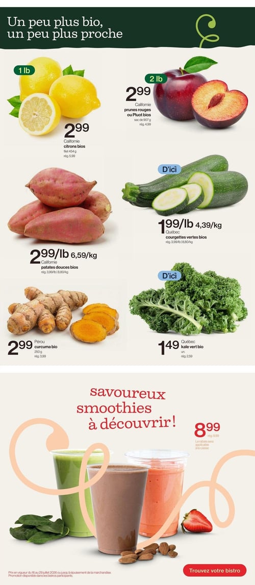 Circulaire Avril - Supermarché Santé - Page 3. La page est intitulée "Un peu plus bio, un peu plus proche" et présente une sélection de produits biologiques. En haut à gauche, des citrons bios de Californie sont offerts à 2,99 $. À leur droite, des prunes rouges ou Pluot bios de Californie sont également à 2,99 $. Au centre gauche, des patates douces bios de Californie sont à 2,99 $ la livre (6,59 $ le kilogramme). Au centre droit, des courgettes vertes bios du Québec sont à 1,99 $ la livre (4,39 $ le kilogramme). En bas à gauche, du curcuma bio du Pérou est disponible à 2,99 $ pour 250 grammes. En bas à droite, du kale vert bio du Québec est à 1,49 $ l'unité. La section inférieure de la page met en vedette des "savoureux smoothies à découvrir", illustrés par trois verres de smoothies de différentes couleurs (vert, brun, orange) avec des ingrédients comme des épinards, des amandes et des fraises. Les smoothies sont offerts à 8,99 $. Une note en bas de page indique que les prix sont en vigueur du 16 au 29 juillet 2026 ou jusqu'à épuisement de la marchandise, et que la promotion est disponible dans les bistros participants.