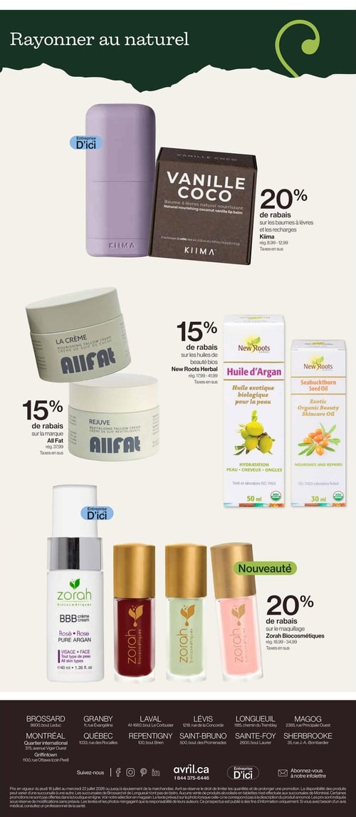 Avril - Supermarché Santé - Page 12. La page est intitulée "Rayonner au naturel" et présente des produits de beauté et de soins. En haut, la marque Kiima, une entreprise d'ici, offre 20 % de rabais sur les baumes à lèvres naturel nourrissant Vanille Coco et leurs recharges, dont le prix régulier varie de 8,99 $ à 12,99 $. Au centre, la marque All Fat propose 15 % de rabais sur ses produits, incluant "La Crème" (crème de suif de cacao nourrissante) et "Rejuve" (crème de suif revitalisante), au prix régulier de 37,99 $. À droite, New Roots Herbal offre 15 % de rabais sur ses huiles de beauté bios, avec des prix réguliers allant de 17,99 $ à 41,99 $. On y voit l'Huile d'Argan exotique biologique pour la peau (50 ml), pour l'hydratation de la peau, des cheveux et des ongles, ainsi que l'huile de beauté biologique Seabuckthorn Seed Oil (30 ml) qui nourrit et répare. En bas, une nouveauté est présentée : la marque Zorah Biocosmétiques, une entreprise d'ici, offre 20 % de rabais sur son maquillage. Les prix réguliers varient de 18,99 $ à 34,99 $. Parmi les produits, on distingue la crème BBB Rosé Rose Pure Argan (40 ml) pour le visage, adaptée à tous les types de peau, et trois petits flacons de maquillage.