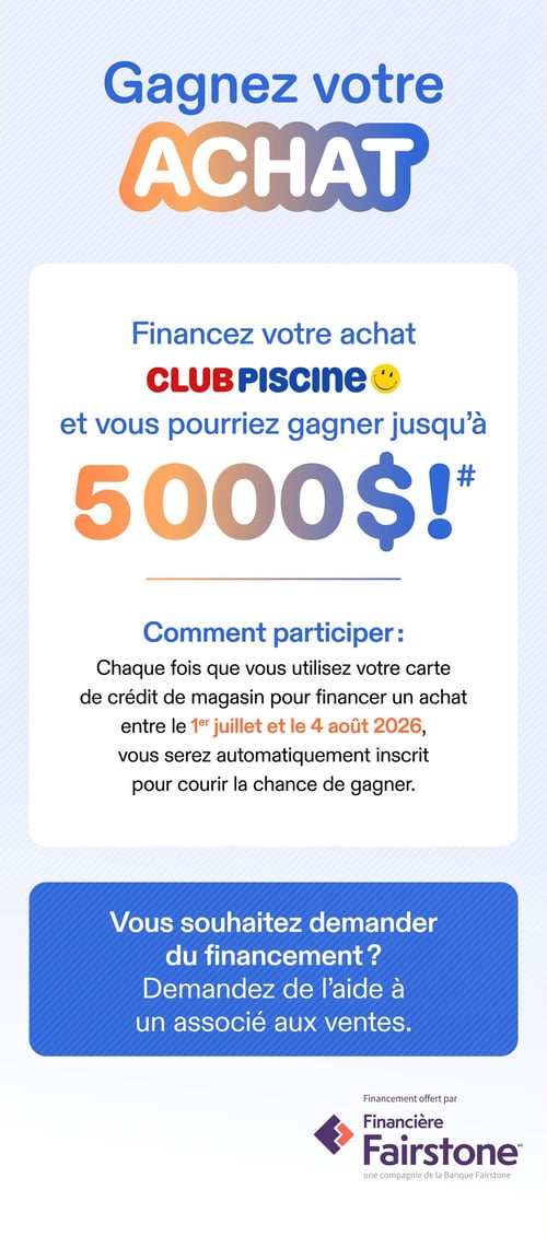 Circulaire Club Piscine - Page 5. La page met en avant une promotion intitulée "Gagnez votre achat". Il est possible de financer son achat chez Club Piscine et de courir la chance de gagner jusqu'à 5 000 $. Pour participer, il faut utiliser sa carte de crédit de magasin pour financer un achat entre le 1er juillet et le 4 août 2026, ce qui inscrit automatiquement le client au concours. Pour toute demande de financement, il est conseillé de s'adresser à un associé aux ventes. Le financement est offert par Financiére Fairstone, une compagnie de la Banque Fairstone.