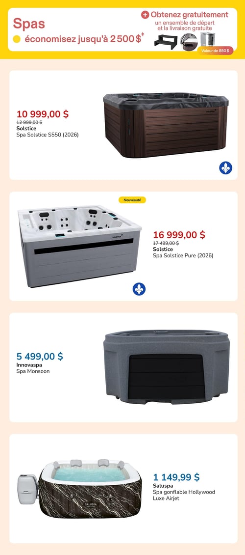 Club Piscine - Page 13. La page est dédiée aux spas. En haut, une bannière jaune indique "Spas, économisez jusqu'à 2 500 $" et "Obtenez gratuitement un ensemble de départ et la livraison gratuite", d'une valeur de 850 $. Quatre modèles de spas sont présentés.
Le premier est le Spa Solstice S550 (2026) de Solstice, affiché à 10 999,00 $, au lieu de 12 999,00 $.
Le deuxième est le Spa Solstice Pure (2026) de Solstice, une nouveauté, à 16 999,00 $, au lieu de 17 499,00 $.
Le troisième est le Spa Monsoon d'Innovaspa, au prix de 5 499,00 $.
Le quatrième est le Spa gonflable Hollywood Luxe Airjet de Saluspa, disponible pour 1 149,99 $.