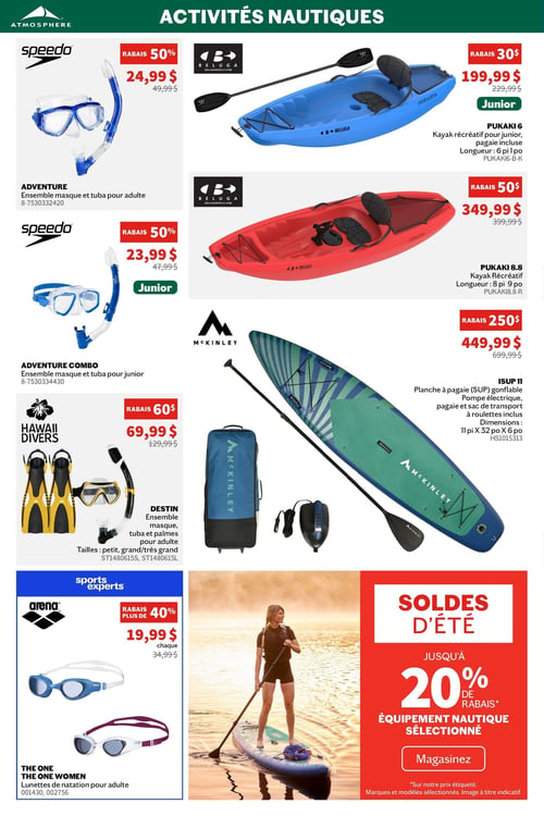 Circulaire Sports Experts - Page 5. La page est dédiée aux activités nautiques. À gauche, un ensemble masque et tuba Speedo pour adulte est à 24,99 $ (rabais de 50 %), et un ensemble masque et tuba Speedo pour junior est à 23,99 $ (rabais de 50 %). Plus bas, un ensemble masque, tuba et palmes Hawaii Divers Destin pour adulte est offert à 69,99 $ (rabais de 60 $), disponible en tailles petit, grand et très grand. Deux modèles de lunettes de natation Arena The One pour adulte sont à 19,99 $ chacune (rabais de plus de 40 %). À droite, un kayak récréatif Beluga Pukaki 6 pour junior, avec pagaie incluse, d'une longueur de 6 pieds 1 pouce, est à 199,99 $ (rabais de 30 $). Un kayak récréatif Beluga Pukaki 8.8, d'une longueur de 8 pieds 9 pouces, est à 349,99 $ (rabais de 50 $). Une planche à pagaie gonflable McKinley ISUP 11, incluant une pompe électrique, une pagaie et un sac de transport à roulettes, mesurant 11 pieds par 32 pouces par 6 pouces, est à 449,99 $ (rabais de 250 $). En bas à droite, une promotion générale annonce les "Soldes d'été" avec jusqu'à 20 % de rabais sur l'équipement nautique sélectionné.