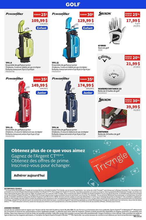 Circulaire Sports Experts - Page 7. La page est dédiée aux articles de golf. On y trouve quatre ensembles de golf PowerBilt TPX pour juniors, avec des rabais allant jusqu'à 35 $. Le PowerBilt TPX J1 (3 bâtons, 1 couvre-bâton, sac à trépied) pour enfants de 3 pi à 3 pi 8 po est à 109,99 $ (rabais de 25 $). Le PowerBilt TPX J2 (4 bâtons, 1 couvre-bâton, sac à trépied) pour enfants de 3 pi 8 po à 4 pi 4 po est à 129,99 $ (rabais de 30 $). Le PowerBilt TPX J3 (5 bâtons, 2 couvre-bâtons, sac à trépied) pour enfants de 4 pi 4 po à 5 pi est à 149,99 $ (rabais de 35 $). Le PowerBilt TPX J4 (5 bâtons, 2 couvre-bâtons, sac à trépied) pour enfants de 4 pi 4 po à 5 pi est à 174,99 $ (rabais de 35 $). Un gant de golf Srixon Hybrid est offert à 17,99 $ (rabais de plus de 25 %). Une boîte de 12 balles de golf Callaway Warbird Distance 25 est à 21,99 $ (rabais de plus de 20 %). Une boîte de 24 balles de golf Srixon Distance est à 39,99 $ (rabais de plus de 30 %). En bas de page, une section promotionnelle invite à adhérer au programme de récompenses Triangle pour gagner de l'Argent CT et obtenir des offres de prime. Les aubaines sont valides du 15 juillet au 28 juillet 2026.