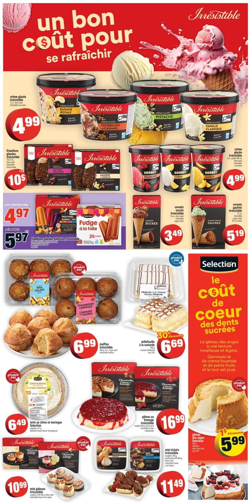 Circulaire Super C - Page 5. Cette page est dédiée aux desserts et gâteries sucrées. En haut, la crème glacée Irrésistible de 1,5 L, saveurs variées comme Banane Royale, Tourbillon de Caramel, Pistache et Vanille Classique, est à 4,99 $. Les fruandises glacées Irrésistible, 10 unités de 72 mL, saveurs Pacanes Pralinées ou Amandes et Vanille, sont à 10 $. Le sorbet Irrésistible de 1,5 L, saveurs Framboises, Citron ou Mangue, est aussi à 4,99 $. Les cornets sucrés Irrésistible, 12 unités, sont à 3,49 $, et les cornets gaufrés Irrésistible, 12 unités, sont à 5,19 $. Les fruandises glacées Selection ou Irrésistible, 12 à 24 unités de 60 mL, incluant les barres de fruits et le Fudge à la folie, sont à 4,97 $ pour les membres Moi, ou 5,97 $ prix régulier. Dans la section des pâtisseries, les muffins Irrésistible de 600 g, 6 unités, saveurs Piña Colada ou Limonade aux Fraises, sont à 6,99 $. Le millefeuille à la costarde de 400 g est à 6,69 $. La tarte au citron et meringue Selection de 617 g est à 6,49 $. Le gâteau au fromage Irrésistible de 600 g, saveurs Pacanes Caramel ou Framboises, est à 16,99 $. Les mini gâteaux Irrésistible de 330 à 350 g, choix varié, sont à 10,99 $. Les profiteroles Irrésistible de 400 g et les mini éclairs Irrésistible de 455 g sont chacun à 11,49 $. Enfin, le gâteau des anges Selection de 284 g est à 5,99 $.