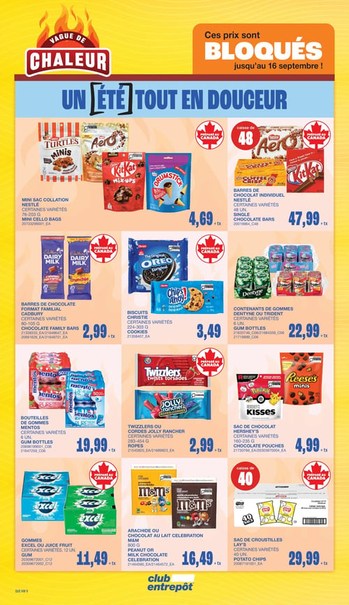 Club Entrepôt - Page 15. La page annonce des prix bloqués jusqu'au 16 septembre pour un été tout en douceur. On y trouve des mini sacs de collation Nestlé, certaines variétés, 76-203 g, à 4,69 $. Des barres de chocolat individuelles Nestlé, certaines variétés, caisse de 48 unités, sont offertes à 47,99 $. Les barres de chocolat format familial Cadbury, certaines variétés, 80-105 g, sont à 2,99 $. Les biscuits Christie, certaines variétés, 218-303 g, sont à 3,49 $. Des contenants de gommes Dentyne ou Trident, 6 unités, sont disponibles à 22,99 $. Les bouteilles de gommes Mentos, certaines variétés, 6 unités, coûtent 19,99 $. Les Twizzlers ou cordes Jolly Rancher, certaines variétés, 283-454 g, sont à 2,99 $. Des sacs de chocolat Hershey's, certaines variétés, 160-235 g, sont à 4,99 $. Les gommes Excel ou Juice Fruit, certaines variétés, 12 unités, sont à 11,49 $. Enfin, l'arachide ou chocolat au lait M&M, 800 g, est à 16,49 $, et un sac de croustilles Lay's, certaines variétés, caisse de 40 sacs, est à 29,99 $.