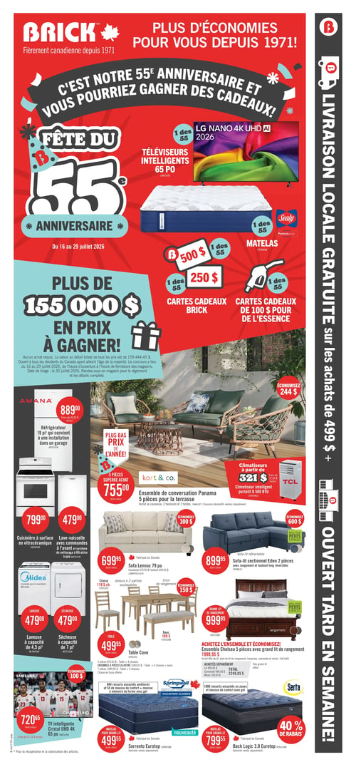 Circulaire Brick - Page 1. La page annonce la "Fête du 55e anniversaire" avec des économies du 17 au 19 juillet 2026. Les 10 premiers clients du samedi recevront un crédit de 55 $ à utiliser pour l'achat de meubles et matelas. Un événement familial avec gâteau est prévu le samedi midi. Plus de 155 000 $ en prix sont à gagner. Parmi les offres spéciales "1 des 55", on trouve un téléviseur intelligent LG Nano 4K UHD de 65 po, un matelas Sealy Posturepedic, des cartes cadeaux Brick de 250 $ et des cartes cadeaux de 100 $ pour de l'essence. La section ameublement propose un sofa inclinable Toreno de 86 po en cuir véritable à 1255,55 $ (économisez 900 $), un sofa-lit sectionnel Drake 3 pièces à 1955,55 $ (prix le plus bas de l'année), et un fauteuil pivotant Remi à 575,55 $ (économisez 220 $). Pour la salle à manger, un ensemble Dena 5 pièces est à 655,55 $. La chambre à coucher inclut un ensemble 5 pièces avec grand lit Sable à 255,55 $ (économisez 214 $). Des meubles de rangement sont aussi disponibles : un meuble TV Duke 62 po à 155,55 $ (économisez 52 $), une table à café Logan à 195,55 $ (économisez 124 $) et un banc de rangement Ryan à 175,55 $ (économisez 43 $). Dans la section matelas, un matelas Springwall Spa dans une boîte Spa 10 pour grand lit est à 555,55 $, avec un crédit instantané de 55 $. Un matelas Serta Back Logic 2.0 Eurotop pour grand lit est offert avec 40 % de rabais à 755,55 $, également avec un crédit instantané de 55 $. Une offre générale permet d'obtenir un crédit instantané de 55 $ à l'achat d'un matelas sélectionné, à utiliser sur la literie ou les protège-matelas. Côté électroménager, un appareil vertical Midea 13,8 pi³ convertible en congélateur ou réfrigérateur est à 595,55 $ (frais de 40,00 $ inclus), et un micro-ondes de comptoir 1,1 pi³ est à 99,55 $ (prix le plus bas de l'année). Pour l'extérieur, un ensemble de conversation Oslo 4 pièces est à 455,00 $ (économisez 244 $) et un fauteuil Costa pour la terrasse est à 155,00 $ (économisez 44 $). Enfin, deux téléviseurs intelligents sont présentés : un LG Nano 4K 55 po avec webOS à 566,30 $ (frais de 16,75 $ inclus) et un Samsung Cristal UHD 4K 58 po à 616,30 $ (économisez 150 $, frais de 16,75 $ inclus). Une offre additionnelle propose un crédit instantané de 55 $ à l'achat d'un téléviseur de 65 po ou plus, à utiliser sur une barre de son.