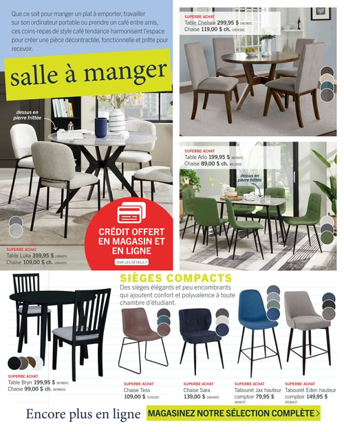 Circulaire Brick - Page 14. La page met en avant des meubles de salle à manger et des sièges compacts, idéaux pour créer des coins-repas décontractés et fonctionnels. Une offre de crédit est disponible en magasin et en ligne. La section "salle à manger" présente plusieurs ensembles: la table Chelsea à 299,95 $ et la chaise à 119,00 $ chacune; la table Luka, avec un dessus en pierre frittée, à 359,95 $ et la chaise à 109,00 $ chacune; et la table Arlo, également avec un dessus en pierre frittée, à 199,95 $ et la chaise à 89,00 $ chacune. Des options de couleurs sont disponibles pour les chaises de ces ensembles. La section "sièges compacts" propose des options élégantes et peu encombrantes, parfaites pour une chambre d'étudiant: la table Bryn à 199,95 $ et la chaise à 99,00 $ chacune (la table est disponible en noir, brun foncé ou blanc); la chaise Tess à 109,00 $; la chaise Sara à 139,00 $; le tabouret hauteur comptoir Jax à 79,95 $; et le tabouret hauteur comptoir Eden à 149,95 $. Plusieurs options de couleurs sont disponibles pour les chaises et tabourets individuels.