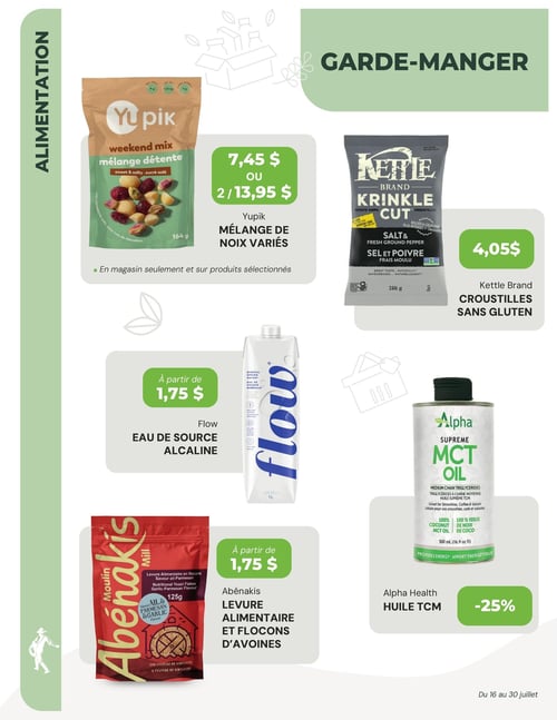 Circulaire La Moisson Supermarché Santé - Page 4. La section Garde-Manger propose le mélange de noix variées Yupik, saveur sucré-salé, de 164 g, à 7,45 $ ou 2 pour 13,95 $. Cette offre est valide en magasin seulement et sur produits sélectionnés. Les croustilles Kettle Brand, saveur sel et poivre fraîchement moulu, sans gluten, de 198 g, sont à 4,05 $. L'eau de source alcaline Flow, 1 litre, est offerte à partir de 1,75 $. La levure alimentaire Abénakis en flocons, saveur ail-parmesan, de 125 g, est aussi à partir de 1,75 $. L'huile TCM Alpha Health, 500 mL, bénéficie d'un rabais de 25 %.