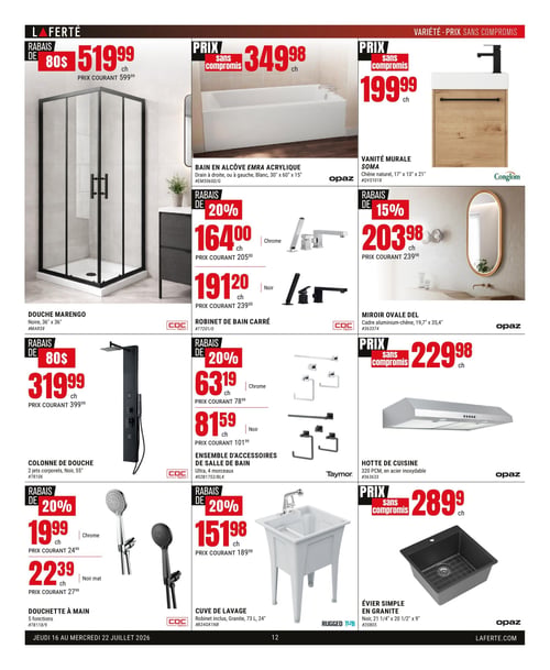 Circulaire Laferté - Page 12. La page présente des articles de salle de bain et de cuisine. On y trouve une douche Marengo noire de 36" x 36" à 519,99 $, un rabais de 80 $ sur son prix courant de 599,99 $. Un bain en alcôve Emra acrylique blanc de 30" x 60" x 15" est offert à 349,98 $. Une vanité murale Soma en chêne naturel de 17" x 13" x 21" est à 199,99 $. Un robinet de bain carré est disponible en chrome à 164,00 $ (prix courant 205,00 $) et en noir à 191,20 $ (prix courant 239,00 $), avec un rabais de 20 % sur les deux. Un miroir ovale Del avec cadre aluminium-chêne de 19,7" x 35,4" est à 203,98 $, un rabais de 15 % sur son prix courant de 239,98 $. Une colonne de douche noire de 55" avec 2 jets corporels est à 319,99 $, un rabais de 80 $ sur son prix courant de 399,99 $. Un ensemble de 4 accessoires de salle de bain est proposé en chrome à 63,19 $ (prix courant 78,99 $) et en noir à 81,59 $ (prix courant 101,99 $), avec un rabais de 20 % sur les deux. Une hotte de cuisine en acier inoxydable de 320 PCM est à 229,98 $. Une douchette à main 5 fonctions est offerte en chrome à 19,99 $ (prix courant 24,99 $) et en noir mat à 22,39 $ (prix courant 27,99 $), avec un rabais de 20 % sur les deux. Une cuve de lavage avec robinet inclus, en granite de 73 litres et 24", est à 151,98 $, un rabais de 20 % sur son prix courant de 189,98 $. Enfin, un évier simple en granite noir de 21 1/4" x 20 1/2" x 9" est à 289,99 $.