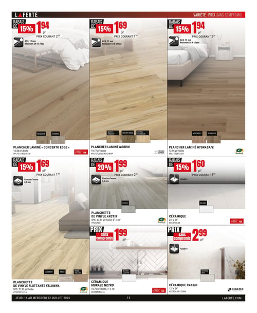 Circulaire Laferté - Page 15. La page présente une variété de revêtements de sol et de murs. En haut, trois types de planchers laminés sont en rabais de 15 %: le plancher laminé "Concerto Edge" à 1,94 $ le pied carré (prix courant 2,29 $), AC3, 12 mm, résistant 24 h à l'eau, disponible en Requiem et Gamma; le plancher laminé Nordik à 1,69 $ le pied carré (prix courant 1,99 $), AC4, 12 mm, résistant 72 h à l'eau, disponible en Maple Groove, Rocky Ridge et Chêne Harbour; et le plancher laminé Hydrasafe à 1,94 $ le pied carré (prix courant 2,29 $), AC4, 12 mm, résistant 30 h à l'eau, disponible en McKinley et Seawood. Au centre, trois autres options de revêtements: la planchette de vinyle flottante Kelowna, SPC, 27,93 pi²/boîte, disponible en Clément, Knox et Rose Vallée (prix non affiché); la planchette de vinyle Arctik en rabais de 20 % à 1,99 $ le pied carré (prix courant 2,49 $), avec une couche d'usure de 0,5 mm, SPC, 23,94 pi²/boîte, 6" x 48", couleur Flora; et la céramique 24" x 24" en rabais de 15 % à 1,60 $ le pied carré (prix courant 1,89 $), Grade 4, couleur Blanc. En bas, des prix sans compromis sont offerts pour la céramique murale Metro à 1,99 $ le pied carré, 10,76 pi²/boîte, 4" x 16", couleur Blanc lustré; et la céramique Cassio à 2,99 $ le pied carré, Grade 4, 12" x 24", couleur Bianco mat.
