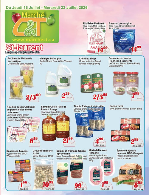 Circulaire Marché C & T - Page 1. La page présente des offres valides du jeudi 16 juillet au mercredi 22 juillet 2026. En haut, on trouve le riz brisé parfumé Thai Hom Mali de 8 kg à 14,99 $ et le riz basmati pur origine Tilda de 10 livres à 14,99 $. La section suivante propose des feuilles de moutarde au vinaigre de marque Cock, 2 pour 3,00 $; du vinaigre blanc pur de marque Cedar, 4 L, à 2,29 $; du litchi au sirop de marque Orient selection, 565 g, 2 pour 3,99 $; et de la sauce aux crevettes hachées finement de marque LKK, 287 ml, à 7,99 $. Plus bas, des nouilles saveur artificielle de poulet épicé crème carbonara de marque Samyang, 650 g, sont offertes à 6,59 $. On y voit aussi du Sambal Oelek Pâte de Piment Rouge de marque Huy Fong, 3,5 L, à 21,99 $; du tilapia éviscéré et écaillé de marque Longba, 2,5 livres, à 4,99 $ (régulier 6,99 $); et du bacon fumé de marque Swift, 375 g, à 2,99 $ (régulier 4,99 $). Enfin, la dernière rangée inclut des saucisses fumées BBQ de marque Hygrade, 450 g, à 1,99 $ (régulier 3,99 $); des crevettes blanches 41/50, 2 livres, à 10,99 $ (régulier 13,99 $); du salami et fromage Gênes et provolone de marque Marc Angelo Snackissimo, 70 g, à 0,99 $ (régulier 3,99 $); de la mortadella avec pistache de marque Marc Angelo, 110 g, à 1,99 $ (régulier 4,99 $); et de l'épaule d'agneau désossé BBQ congelé à 8,99 $ la livre (régulier 12,99 $), soit 19,82 $ le kg.