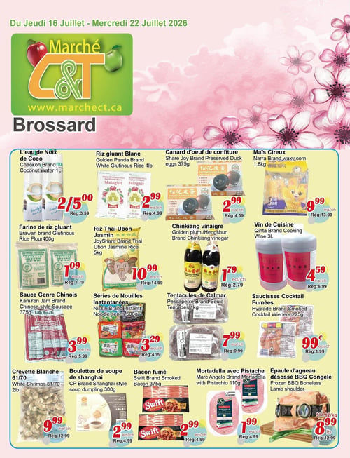 Circulaire Marché C & T - Page 1. La page présente une variété de produits d'épicerie asiatiques. En haut, on trouve des séries de gâteaux JYZ 518g à 2,99 $ (rég. 4,99 $), des séries de nouilles de riz épicé Luobawang à 2,99 $ (rég. 4,99 $), du riz instantané Xiaolongkan à 2,99 $ (rég. 5,99 $), du haricot noir QingRen Guxing 2 livres à 4,59 $ (rég. 7,99 $), des pois d'ail Shengxiangzhen 240g à 3,39 $ + taxes (rég. 4,99 $) et de la boisson gazeuse à l'orange Beibingyang 6x330ml à 5,99 $ + taxes (rég. 7,99 $).
La deuxième rangée inclut de la pâte de soja Joy Share 500g à 2,39 $ (rég. 3,99 $), des graines de citrouille originales Youpinfang à 3,59 $ + taxes (rég. 4,59 $), des biscuits de Shanghai Sanniu 400g à 2,39 $ (rég. 2,99 $), de l'assaisonnement Weiba 500g à 12,99 $ (rég. 15,99 $), des séries de noix Sihong 1 kg à 9,99 $ (rég. 14,99 $) et de la vadoisemfrite avec haricots noirs salés Yupin 184g à 1,99 $ (rég. 2,99 $).
La troisième rangée propose du soja séché DMD 908g à 2,99 $ (rég. 4,99 $), du haricot rouge DMD 908g à 4,59 $ (rég. 5,99 $), des séries de craquelins au riz Want Want 400g à 5,59 $ (rég. 7,99 $), du craquelin de millet Yingkunzhilian 170g à 1,59 $ + taxes (rég. 2,59 $), des chips de yam Shuyangyang 90g à 1,99 $ + taxes (rég. 2,59 $) et des œufs de canard Lian 425g à 1,99 $ (rég. 2,99 $).
La quatrième rangée présente de la graine de lotus Zhuxianglan 454g à 9,99 $ (rég. 12,99 $), du bulbe de lys Lily Ampoule 454g à 18,99 $ (rég. 25,99 $), du gouqi séché Y&B Lycium de Ningxia 400g à 7,99 $ (rég. 11,99 $), de la pulpe de longane séchée Y&B 400g à 8,99 $ (rég. 12,99 $), du vinaigre doux PRB 2250ml à 9,99 $ (rég. 14,99 $) et du gâteau au durian Mao Shan Wang 300g à 2,59 $ (rég. 3,59 $).
Enfin, la dernière rangée offre des graines de tournesol Laojiekou 215g à 1,99 $ + taxes (rég. 2,99 $), du jambon de porc Great Wall 340g à 4,59 $ (rég. 6,99 $), du gâteau sablé de fraise Hus Fu Chi 184g à 2,59 $ (rég. 3,59 $), du vin de cuisine Wangzhihe 500ml à 1,49 $ (rég. 1,99 $), du litchi au sirop Orient Selection 565g à 1,99 $ (rég. 2,99 $) et du thé de pamplemousse au miel Joyshare 1 kg à 5,99 $ (rég. 7,99 $).