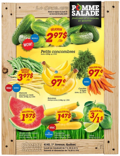 Circulaire Pomme Salade - Page 1. La page présente une variété de fruits et légumes frais sur un fond jaune vif avec un encadrement en bois. En vedette, les petits concombres de Neuville sont offerts à 2,97 $ la livre, avec un prix régulier de 4,99 $ la livre. Plus bas, les haricots jaunes ou verts, "nouvelle récolte" et en vrac du Québec, sont à 3,97 $ la livre (rég. 5,99 $ la livre). Les bananes Chiquita d'Amérique centrale sont à 97 ¢ la livre (rég. 1,59 $ la livre). Les carottes à tiges du Québec sont au "meilleur prix" de 97 ¢ chacune (rég. 2,59 $ chacune). Le melon d'eau coupé sans pépins des États-Unis est à 1,57 $ la livre (rég. 1,99 $ la livre). Les courgettes jaunes ou vertes de l'Île d'Orléans, en vrac, sont au "meilleur prix" de 1,47 $ la livre (rég. 1,99 $ la livre). Enfin, les limes du Mexique sont offertes au "meilleur prix" de 3 pour 1 $ (rég. 0,50 $ chacune). L'adresse du magasin est 4145, 1re Avenue, Québec, avec des heures d'ouverture du lundi au vendredi de 7 h 30 à 21 h, et le samedi et dimanche de 7 h 30 à 19 h.
