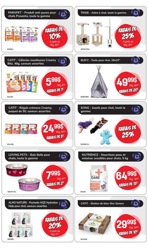 Circulaire Tropicazoo - Page 4. La page présente une sélection d'articles pour chats. On y trouve le produit anti-puces Praventa Parapet, toute la gamme, avec un rabais de 10 % à partir de 19,99 $ prix régulier. L'arbre à chat Trixie, toute la gamme, est offert avec un rabais de 25 % à partir de 51,99 $ prix régulier. Les gâteries moelleuses Catit Creamy Bitz, 48 grammes, saveurs assorties, sont à 5,99 $, soit un rabais de 1 $ sur le prix régulier de 6,99 $. La tente pour chat Bud'z, 26x25 pouces, est à 49,99 $, avec un rabais de 20 $ sur le prix régulier de 69,99 $. Les régals crémeux Catit Creamy, paquet de 50, saveurs assorties, sont à 24,99 $, rabais de 5 $ sur le prix régulier de 29,99 $. Les jouets pour chat Kong, toute la gamme, bénéficient d'un rabais de 25 %. Les bols Bella Loving Pets pour chats, toute la gamme, sont à 7,99 $, rabais de 2 $ sur le prix régulier de 9,99 $. La nourriture Nutrience Care pour peau et estomac sensibles pour chats, 5 kilogrammes, est à 64,99 $, rabais de 15 $ sur le prix régulier de 79,99 $. Les sachets Almo Nature HQS Hydration Help pour chat, saveurs assorties, ont un rabais de 20 % à partir de 1,99 $ prix régulier. Enfin, la station de bien-être Catit Senses est à 29,99 $, rabais de 10 $ sur le prix régulier de 39,99 $.