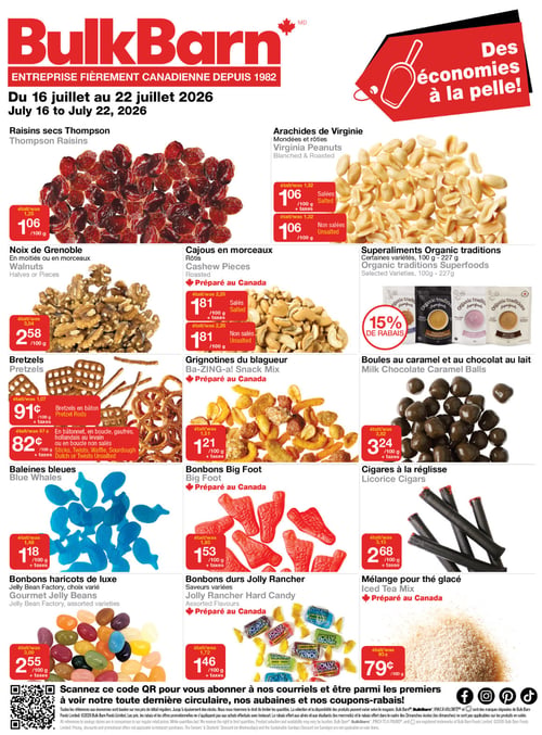 Circulaire Bulk Barn, valide du 16 au 22 juillet 2026. La circulaire met en avant des économies sur divers produits en vrac. On y trouve des raisins secs Thompson à 1,06 $ / 100 g (était 1,25 $). Les arachides de Virginie mondées et rôties, salées ou non salées, sont à 1,06 $ / 100 g (était 1,32 $). Les noix de Grenoble en moitiés ou en morceaux sont offertes à 2,58 $ / 100 g (était 3,04 $). Les cajous en morceaux rôtis, salés ou non salés, préparés au Canada, sont à 1,81 $ / 100 g (était 2,26 $). Les superaliments Organic traditions, certaines variétés de 100 g à 227 g, bénéficient d'un rabais de 15 %. Les bretzels en bâton sont à 0,91 $ / 100 g (était 1,07 $), et d'autres variétés comme les bâtonnets, boucles, gaufres, hollandais au levain ou boucles non salées sont à 0,82 $ / 100 g (était 0,97 $). Les grignotines du blagueur (Ba-ZING-a! Snack Mix), préparées au Canada, sont à 1,21 $ / 100 g (était 1,51 $). Les boules au caramel et au chocolat au lait sont à 3,24 $ / 100 g (était 4,05 $). Les bonbons Baleines bleues sont à 1,18 $ / 100 g (était 1,48 $). Les bonbons Big Foot, préparés au Canada, sont à 1,53 $ / 100 g (était 1,80 $). Les cigares à la réglisse sont à 2,68 $ / 100 g (était 3,15 $). Les bonbons haricots de luxe (Jelly Bean Factory), choix varié, sont à 2,55 $ / 100 g (était 3,00 $). Les bonbons durs Jolly Rancher, saveurs variées, préparés au Canada, sont à 1,46 $ / 100 g (était 1,72 $). Enfin, le mélange pour thé glacé, préparé au Canada, est à 0,79 $ / 100 g (était 0,93 $). Un code QR est présent en bas de page pour s'abonner aux courriels et recevoir les dernières circulaires, aubaines et coupons-rabais.