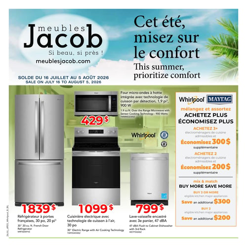Circulaire Meubles Jacob - Page 1. La page d'accueil met en avant le slogan "Cet été, misez sur le confort" et annonce une solde du 16 juillet au 5 août 2026. On y trouve un four micro-ondes à hotte intégrée Whirlpool de 1,9 pi³ et 900 W à 429 $. En dessous, un réfrigérateur Whirlpool à portes françaises de 30 po et 20 pi³ est affiché à 1839 $. À côté, une cuisinière électrique Whirlpool de 30 po avec technologie de cuisson à l'air est à 1099 $. Enfin, un lave-vaisselle encastré Whirlpool de 47 dBA avec 3e panier est à 799 $. Une promotion Whirlpool et Maytag "Mélangez et assortez, achetez plus, économisez plus" offre 300 $ supplémentaires pour l'achat de 3 électroménagers de cuisine admissibles ou plus, et 200 $ supplémentaires pour l'achat de 2 électroménagers de cuisine admissibles.