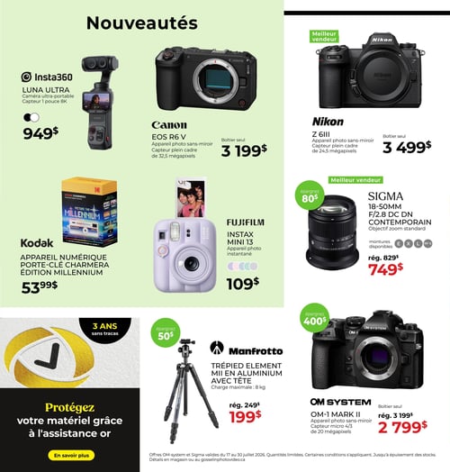 Circulaire Gosselin Photo - Page 2. La page est intitulée "Nouveautés" et présente plusieurs produits photo. En haut à gauche, la caméra ultra-portable Insta360 LUNA ULTRA avec capteur 1 pouce 8K est à 949 $. À côté, le boîtier seul de l'appareil photo sans-miroir plein cadre Canon EOS R6 V de 32,5 mégapixels est à 3 199 $. Sur la droite, un "Meilleur vendeur", le boîtier seul de l'appareil photo sans-miroir plein cadre Nikon Z 6II de 24,5 mégapixels, est à 3 499 $. Plus bas, l'appareil numérique porte-clé Kodak Charmera édition Millennium est à 53,99 $. À sa droite, l'appareil photo instantané Fujifilm Instax Mini 13, disponible en plusieurs couleurs, est à 109 $. Dans la colonne de droite, un autre "Meilleur vendeur", l'objectif zoom standard Sigma 18-50mm F/2.8 DC DN Contemporain, est en rabais de 80 $, passant de 829 $ à 749 $. En bas de page, le trépied Manfrotto Element MII en aluminium avec tête, supportant jusqu'à 8 kg, est en rabais de 50 $, passant de 249 $ à 199 $. À côté, le boîtier seul de l'appareil photo sans-miroir micro 4/3 OM System OM-1 Mark II de 20 mégapixels est en rabais de 400 $, passant de 3 199 $ à 2 799 $. Une section sur fond noir à gauche promeut la protection du matériel avec l'"assistance or" et une garantie de "3 ans sans tracas". Les offres OM System et Sigma sont valides du 17 au 30 juillet 2026, jusqu'à épuisement des stocks.