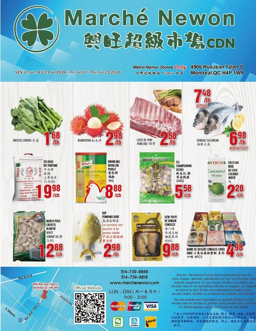 Circulaire Marché Newon - Page 1. La page présente une variété de produits frais et d'épicerie. On y trouve du brocoli chinois à 1,68 $ la livre, des ramboutans à 2,98 $ la livre et des côtes de porc à 2,58 $ la livre. Deux types de dorade sont offerts : nettoyée à 7,48 $ la livre et non nettoyée à 6,98 $ la livre. Pour les produits secs, il y a le riz parfumé Ox-Head de 7 kg à 19,98 $ le sac, le bouillon de poulet Knorr de 1 kg à 8,88 $ l'unité, les champignons séchés LSJ de 200 g à 5,58 $ l'unité et l'eau de coco Foco de 1 litre à 2,28 $ l'unité. La section des fruits de mer propose des crevettes blanches Marco Polo 26/30 de 2 livres à 12,88 $ le paquet et du pompano doré BAP à 2,98 $ la livre. On trouve aussi de la pulpe de durian congelée HZW de 400 g à 9,88 $ l'unité et des barres de dessert congelées Choix Varié de 4 unités à 4,98 $ l'unité. Les informations du magasin incluent l'adresse au 4906 Rue Jean Talon O, Montréal, QC H4P 1W9, les numéros de téléphone 514-739-8868 et 514-739-8818, et le site web marchenewon.com. Le magasin est ouvert du lundi au dimanche de 9h00 à 21h00. Les modes de paiement acceptés sont MasterCard, UnionPay, Visa, WeChat Pay, Alipay et Interac. Un avis légal indique que les informations sont à titre indicatif et que les produits sont disponibles en quantités limitées.