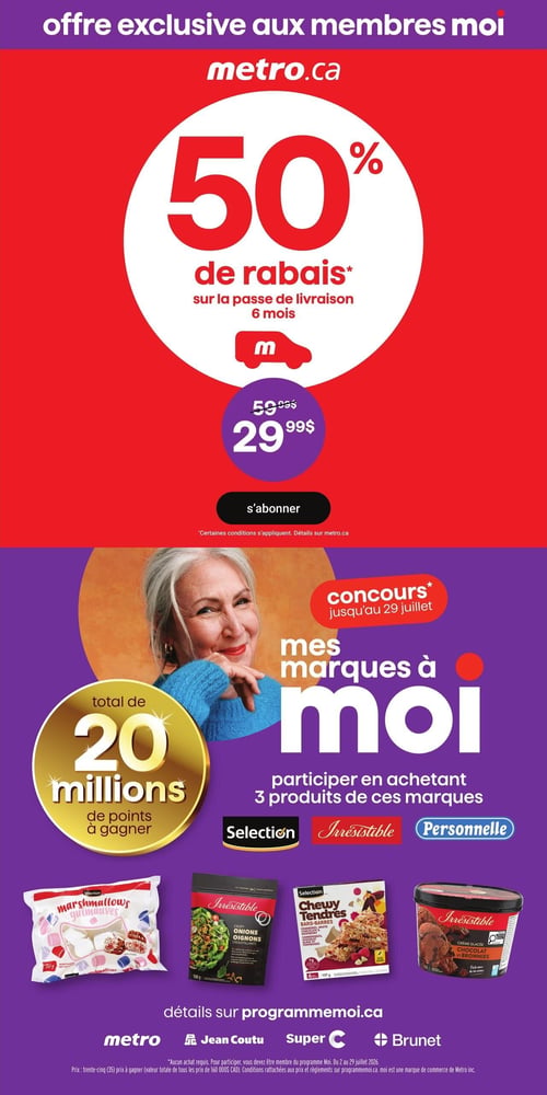 Circulaire Metro - Page 4. La page présente deux offres distinctes. En haut, sur un fond rouge, une offre exclusive aux membres moi propose 50 % de rabais sur la passe de livraison de 6 mois, passant de 59,99 $ à 29,99 $. Un bouton "s'abonner" est visible. En bas, sur un fond violet, une femme souriante est mise en scène pour le concours "Mes marques à moi", valide jusqu'au 29 juillet. Il y a un total de 20 millions de points à gagner. Pour participer, il faut acheter 3 produits des marques Selection, Irrésistibles ou Personnelle. Des exemples de produits sont présentés : un sac de guimauves Selection de 200 g, un sac d'oignons croustillants Irrésistibles de 100 g, une boîte de barres tendres Selection de 157 g et un pot de crème glacée au chocolat et brownies Irrésistibles de 1,5 L. Plus de détails sont disponibles sur programmemoi.ca. Le concours offre 35 prix à gagner, d'une valeur totale de 160 000 $ CA. Les logos de Metro, Jean Coutu, Super C et Brunet sont affichés en bas de page.