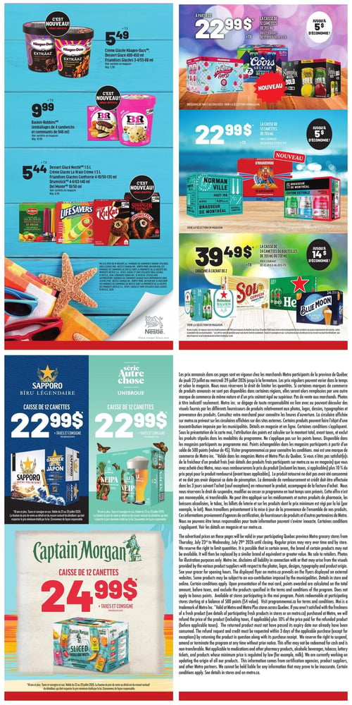 Circulaire Metro - Page 19. La page présente plusieurs offres de produits glacés et de boissons alcoolisées. Dans la section des produits glacés, la crème glacée Häagen-Dazs de 400 à 450 ml ou les friandises glacées de 3 à 4 unités ou de 55 à 88 ml sont offertes à 5,49 $. Les emballages de 4 sandwichs glacés Baskin-Robbins ou les contenants de 946 ml sont à 9,99 $. Une sélection de desserts glacés est à 5,44 $, incluant le dessert glacé Nestlé de 1,5 L, la crème glacée La Vraie Crème de 1,5 L, les friandises glacées Confiserie de 4 à 10 unités ou de 50 à 135 ml, les Drumstick de 4 à 6 unités ou de 63 à 140 ml, ou les Del Monte de 10 à 50 ml. La section des boissons alcoolisées propose : à partir de 22,99 $ la caisse de 12 canettes de 355 ml de boissons de malt alcoolisées, incluant Arizona Hard, Coors Seltzer, Simply Spiked et Bold, avec une économie allant jusqu'à 5 $. À partir de 22,99 $ la caisse de 12 canettes de 355 ml de bières, incluant Normanville Hazy IPA, El Ladrador et Brasseur de Montréal Édition Estivale, avec une économie allant jusqu'à 5 $. À 39,49 $ chacune à l'achat de 2 caisses de 24 canettes ou bouteilles de 355 ml ou 330 ml de bières Heineken, Sol, Heineken Silver ou Blue Moon, avec une économie allant jusqu'à 14 $. En bas de page, la bière Sapporo Biru Légendaire en caisse de 12 canettes est à 22,99 $. La bière Unibroue NEIPA en caisse de 12 canettes est aussi à 22,99 $. Enfin, la bière Captain Morgan Sliced en emballage mixte de 12 canettes est à 24,99 $. Un texte légal détaillé en français et en anglais occupe le bas de la page, expliquant les conditions des offres, les limites de quantité, les politiques de retour et l'utilisation de la carte Moi.