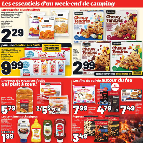 Circulaire Metro - Page 3. La page est dédiée aux essentiels pour un week-end de camping, avec des sections pour les collations, les repas et les fins de soirée autour du feu. Pour une collation équilibrée, les mini collations de riz Selection de 100 g, offertes en saveurs variées comme assaisonnée, cheddar ou soufflé au beurre, sont à 2,29 $ l'unité (rég. 2,79 $). Les barres tendres Selection de 156 à 175 g, disponibles en saveurs variées incluant pépites de chocolat et guimauves, canneberges, chocolat blanc et framboises, ou fruits et noix, sont à 2,99 $ l'unité (rég. de 3,19 $ à 3,99 $). Pour une collation aux fruits, les compotes Mieux-être sans sucre ajouté, en format de 20 gourdes de 90 g (total 1,8 kg) avec des saveurs comme pomme, pomme pêche mangue, pomme fraise et pomme bleuets, sont à 9,99 $. Pour un repas de vacances facile, les pains à hot-dog briochés Irrésistible de 8 unités sont à 5,79 $ (rég. 6,29 $). Les saucisses fumées Selection de 450 g, incluant les variétés de poulet, sont offertes à 2 pour 5 $ ou 2,99 $ l'unité. Pour les fins de soirée autour du feu, les guimauves géantes Selection de 700 g sont à 7,99 $. Les tablettes de chocolat Irrésistible de 100 g, disponibles en 13 variétés comme chocolat au lait ou noir, sont à partir de 4,79 $ (rég. de 4,99 $ à 5,49 $). L'ensemble pour S'Mores Selection de 400 g est à 7,49 $ (rég. 8,79 $). Le maïs soufflé Irrésistible de 180 à 200 g, en saveurs variées comme cheddar blanc, Chicago ou beurre, est à 3,49 $ (rég. 3,99 $). Enfin, les condiments classiques Selection, incluant la mayonnaise de 750 à 890 ml, la moutarde jaune de 550 ml, le ketchup tomates de 750 ml à 1 L et la relish verte de 500 ml, sont à partir de 1,99 $ (rég. de 2,49 $ à 4,99 $).