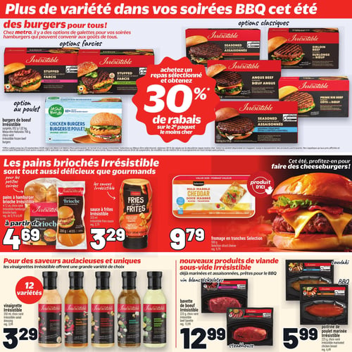 Circulaire Metro - Page 4. La page met en vedette des choix futés pour les soirées BBQ. En haut, une promotion sur les burgers Irrésistible : achetez un repas sélectionné et obtenez 30 % de rabais sur le deuxième paquet le moins cher. Les options incluent des burgers de bœuf farcis (bacon-cheddar, cheddar-jalapeno), des burgers de poulet (852 g), et des burgers de bœuf classiques assaisonnés (barbecue, épices pour bifteck de Montréal), de surlonge, Angus ou de côte de bœuf. Au centre, pour accompagner les burgers, on trouve les pains briochés Irrésistible pour hamburger (4 à 12 unités) à partir de 4,69 $, la sauce à frites Irrésistible (325 ml) à 3,29 $, et le fromage doux marbré en tranches Sélection (500 g), un produit d'ici, à 9,79 $. En bas, pour des saveurs audacieuses, les vinaigrettes Irrésistible (350 ml, 12 variétés) sont offertes à 3,29 $. De nouveaux produits de viande sous-vide Irrésistible, déjà marinés et assaisonnés, sont également présentés : la bavette de bœuf (225 g, saveurs variées comme vin blanc échalotes ou steakhouse) à 12,99 $, et la poitrine de poulet marinée (225 g, saveurs variées comme souvlaki ou BBQ) à 5,99 $.