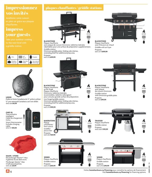 Plaques chauffantes et accessoires pour l'extérieur dans la Circulaire Home Hardware (page 6) Page 6 de la circulaire Home Hardware 'La Vie en Plein Air'. Présentation de diverses plaques chauffantes, incluant la plaque chauffante à 699,99 $, une plaque chauffante avec friteuse à air chaud à 1 899,99 $, et une plaque chauffante avec plaque de cuisson Omnivore à 599,99 $. Également présente, une plaque chauffante en fer forgé à 999,99 $, une plaque chauffante / four à pizza à 769,99 $, ainsi qu'une plaque chauffante à 1 199,99 $ et une autre à 1 299,99 $. Un poêle en fonte Canadienne de 12" à 64,99 $, et un thermomètre intelligent CHEF IQ à 199,99 $. Finalement, le moule Burger Master Max à 29,99 $.