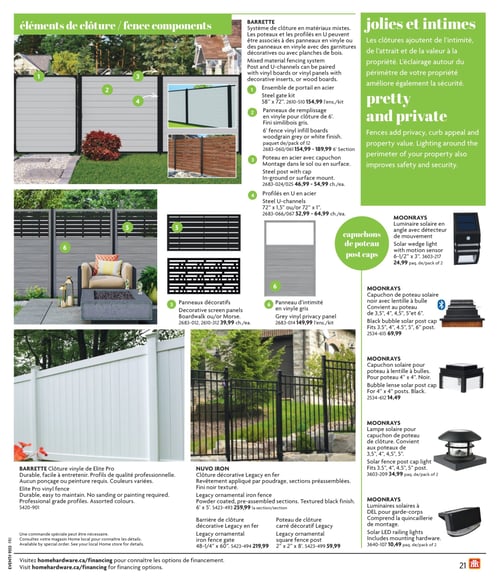Éléments de clôture et éclairages dans la Circulaire Home Hardware (page 21) Page 21 de la circulaire Home Hardware 'La Vie en Plein Air'. Présentation des éléments de clôture avec des produits variés. Comprend un ensemble de portail en acier à 154,99 $, des panneaux de remplissage en vinyle pour clôture de 6' à 154,99 $, un poteau en acier avec capuchon à 46,99 $, et des profils en U en acier à 52,99 $. Les panneaux décoratifs sont disponibles à 39,99 $, tandis qu'un panneau d'intimité en vinyle gris se vend à 149,99 $. Au niveau de l'éclairage, un luminaire solaire en angle avec détecteur de mouvement est proposé à 24,99 $, et un capuchon de poteau solaire noir avec lentille à bulle coûte 69,99 $. Un capuchon solaire pour poteau à lentille à bulles est à 14,49 $, et une lampe solaire pour capuchon de poteau de clôture, qui convient aux poteaux, est à 34,99 $. Des luminaires solaires à DEL pour garde-corps sont à 10,49 $. On retrouve également la clôture décorative Legacy en fer avec un revêtement appliqué par poudrage à 259,99 $, et un poteau de clôture carré décoratif Legacy à 59,99 $. Enfin, la barrière de clôture décorative Legacy en fer est proposée à 219,99 $.