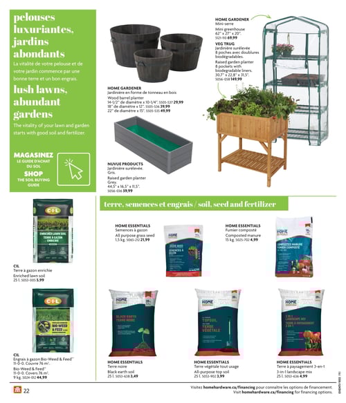 Produits de jardinage dans la Circulaire Home Hardware (page 22) Page 22 de la circulaire Home Hardware 'La Vie en Plein Air', présentant des produits pour jardinage. On trouve une jardinière en forme de tonneau en bois à 29,99 $, une autre à 39,99 $ et une dernière à 49,99 $. Également, une jardinière surélevée à 59,99 $, une mini-serre à 69,99 $, et un VEG TRUG jardinière surélevée avec 8 poches doublées biodégradables à 149,99 $. Pour l'entretien du sol, des semences à gazon à 21,99 $, du fumier composté à 4,99 $, de la terre à paysagement 3-en-1 à 4,99 $, ainsi que de la terre végétale tout usage à 3,99 $ et de la terre noire à 3,49 $. Enfin, un engrais à gazon Bio-Weed & Feed au prix de 44,99 $ et de la terre à gazon enrichie à 5,99 $.