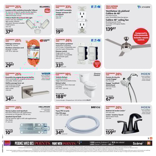 Produits de plomberie et d'éclairage disponibles à Home Hardware, page 5 Circulaire Home Hardware, produits de la page 5. Inclut: Pomme de douche à main Engage mc à 67,97 $, prise DDFT inviolable à 19,97 $, rallonge extérieure à 29,97 $, interrupteur gradateur à 33,57 $, tuyau PEX en poly à 34,97 $, robinet de lavabo Lindor Moen à 159,97 $, ensemble de poignée de porte Halifax à 34,97 $, lumière à DEL multidirectionnelle Triburst à 37,47 $, verrou à pene rond Ajustlock à 10,37 $, toilette Reliant à 188,97 $, ventilateur de plafond Canarm 48 po à 139,97 $.