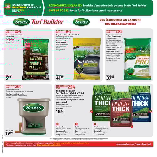 Scotts Turf Builder pour l'entretien de pelouse dans la Circulaire Home Hardware Circulaire Home Hardware, page 13. Découvrez les produits Scotts Turf Builder pour l'entretien de votre pelouse. Terre à pelouse enrichie Scotts Turf Builder à 5,97 $, engrais herbicide Scotts Turf Builder à 41,97 $, épandeur manuel Scotts à 19,97 $, engrais pour pelouse 32-0-4 Turf Builder MD à 37,57 $ et semence de gazon Scotts Turf Builder Quick + Thick à 18,67 $. Profitez d'économies allant jusqu'à 25 % sur plusieurs produits.