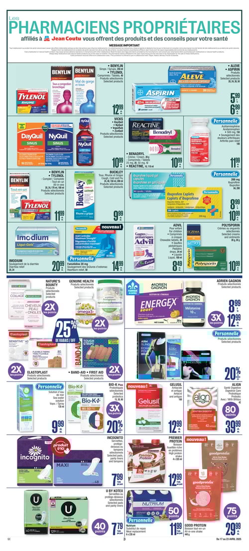 Produits de santé et bien-être en promotion chez Jean Coutu (page 5) Circulaire Jean Coutu - Page 5. La page présente divers produits de santé et de bien-être. On y trouve les produits ADRIEN GAGNON à 8,99 $, ALEVE et ASPIRIN sélectionnés à 5,99 $, les produits de BENYLIN et TYLENOL à 12,99 $, ainsi que les produits GENUINE HEALTH. Les antiacides GELUSIL sont proposés à 12,99 $. Personnellement, l'acétaminophène est affiché à 11,99 $. IMODIUM pour le soulagement de la diarrhée est à 20,99 $. Les crèmes BENADRYL et REACTINE sont à 10,99 $. ALIGN, un support probiotique, est proposé à 39,99 $. La boisson protéinée GOOD PROTEIN est à 29,99 $, alors que le substitut de repas NUTRIUM de PERSONNELLE est à 11,99 $. De plus, les serviettes et protections de la marque INCOGNITO se vendent à 7,99 $, et les serviettes U BY KOTEX à 7,79 $. Des produits tels que VICKS, BUCKLEY et ADVIL pour enfants sont également mis en avant. Cette page souligne les partenariats de pharmaciens propriétaires avec Jean Coutu.