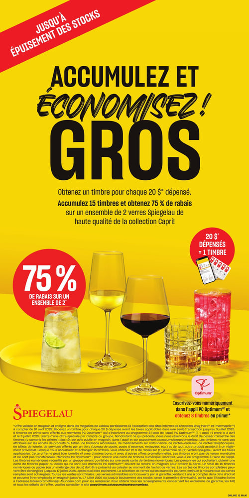 Accumulez et économisez avec les timbres dans la Circulaire Maxi Circulaire Maxi - Accumulez et économisez ! Gros, obtenez un timbre pour chaque 20 $ dépensé. Accumulez 15 timbres et obtenez 75 % de rabais sur un ensemble de 2 verres Spiegelau de haute qualité de la collection Capri. Promotion valable jusqu'à épuisement des stocks. Informations supplémentaires sur l'accumulation de timbres et l'inscription à l'appli PC Optimum. Images de verres et de cocktails sur un fond jaune.